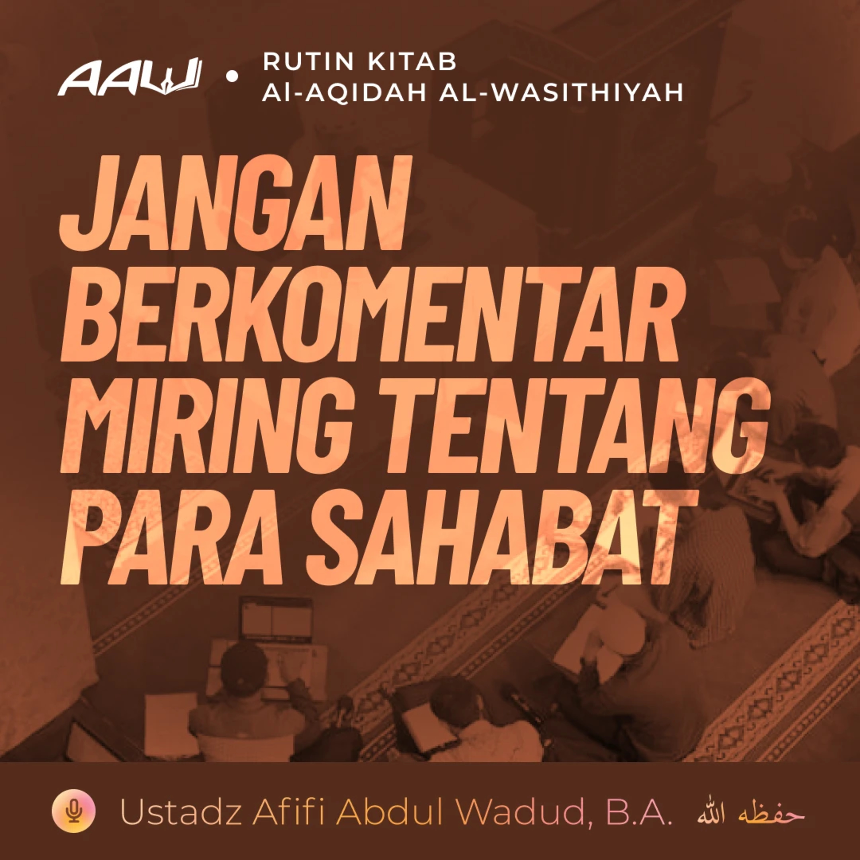 93. JANGAN BERKOMENTAR MIRING TENTANG PARA SAHABAT | Al-Aqidah Al-Wasithiyah episode artwork
