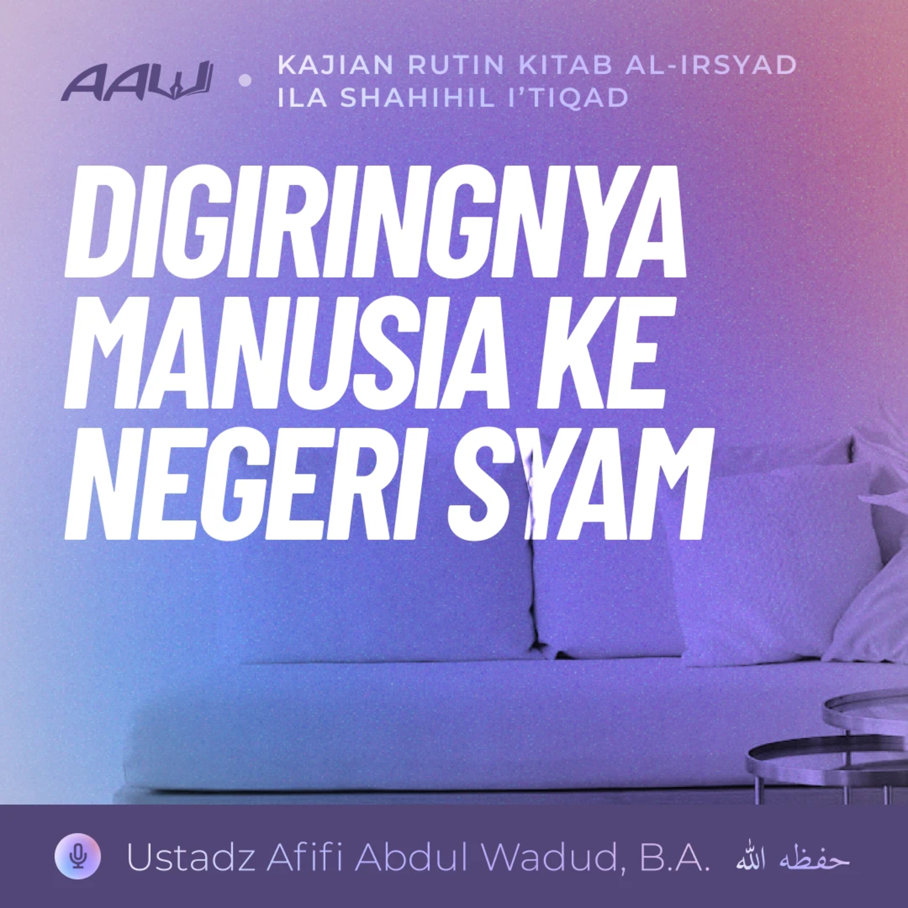 22. DIGIRINGNYA MANUSIA KE NEGERI SYAM | Kitab Al-Irsyad Ila Shahihil I'tiqad episode artwork