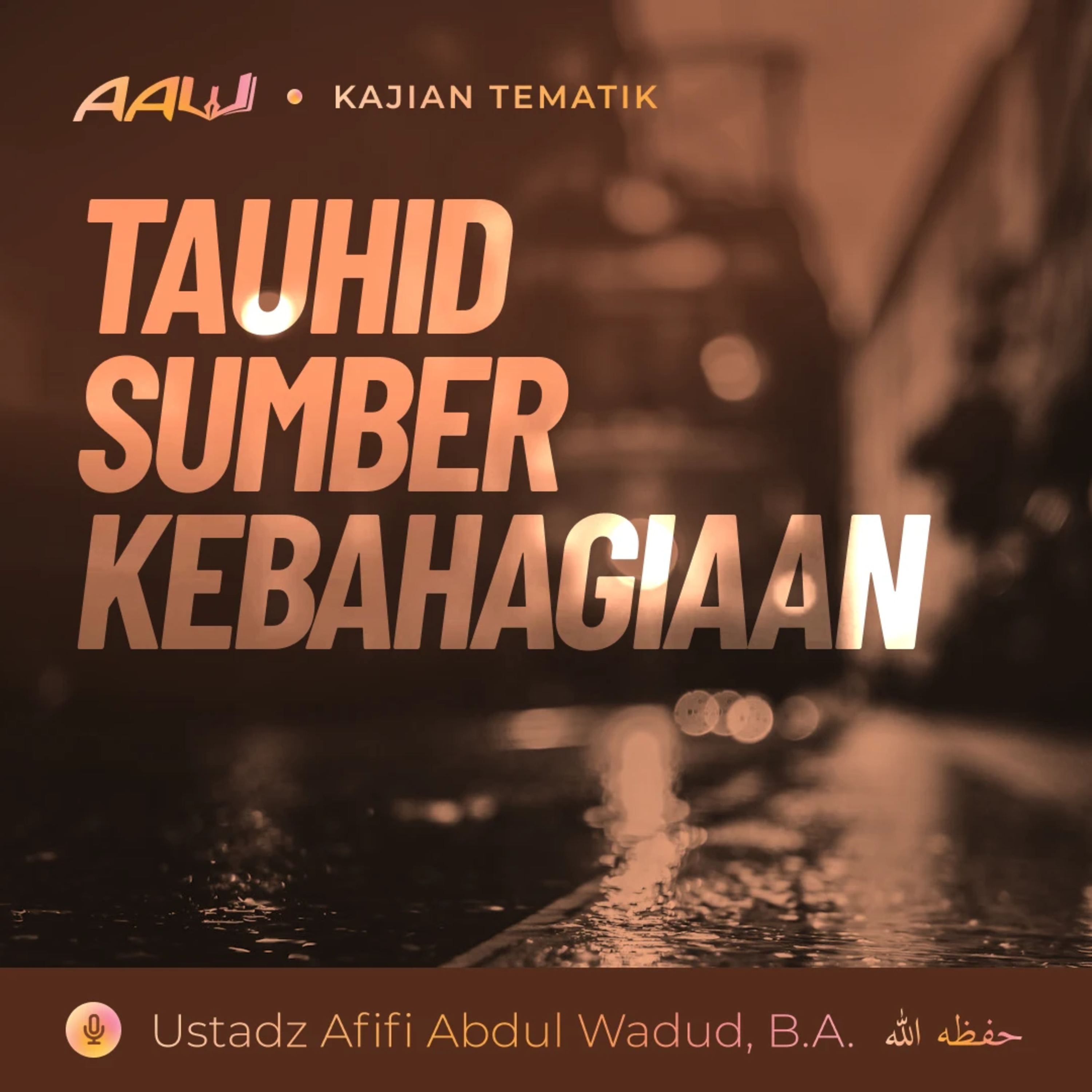 Kajian Tematik: Tauhid Sumber Kebahagiaan episode artwork