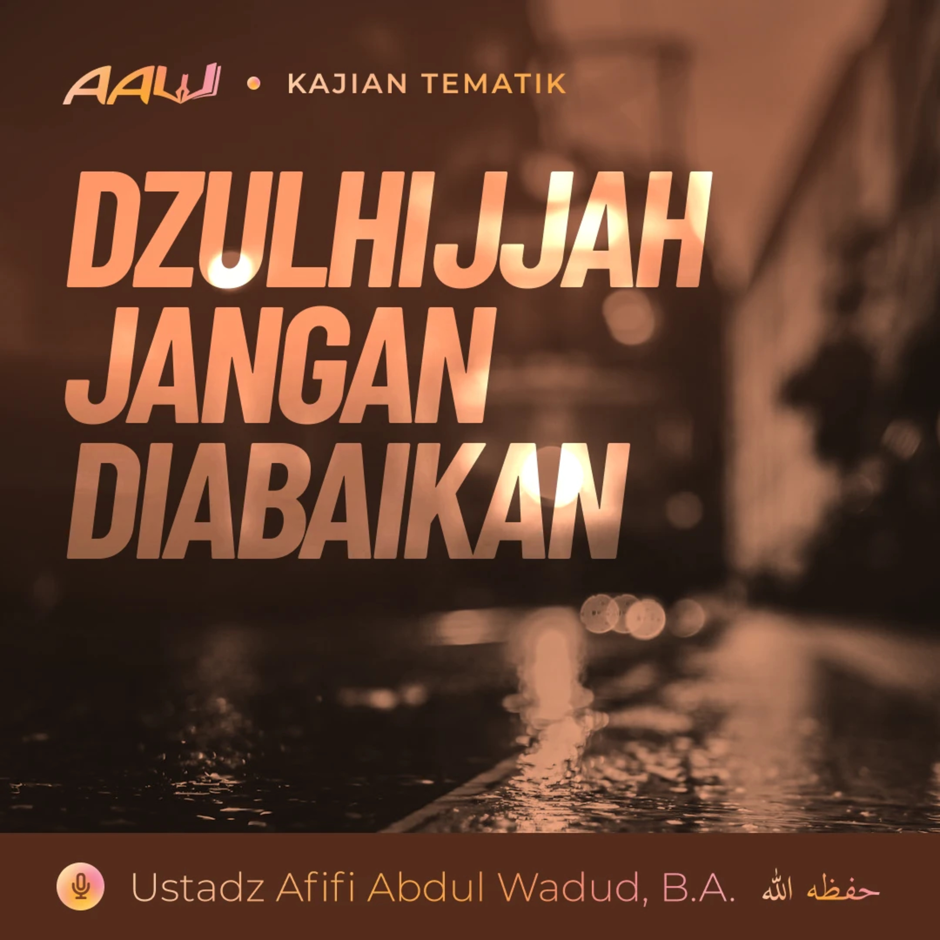 Kajian Tematik: Dzulhijjah Jangan Diabaikan episode artwork