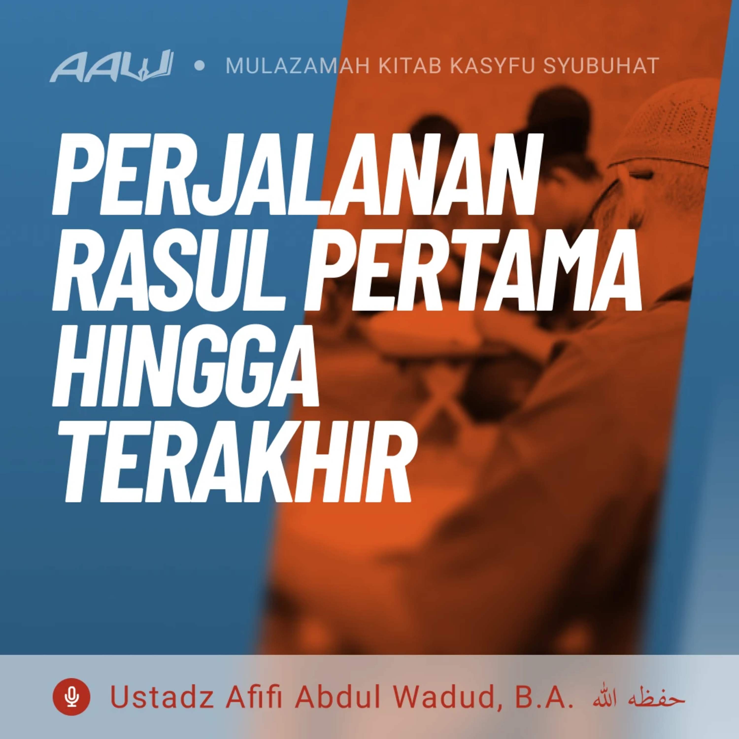 05. PERJALANAN RASUL PERTAMA HINGGA TERAKHIR | Kasyfu Syubuhat episode artwork