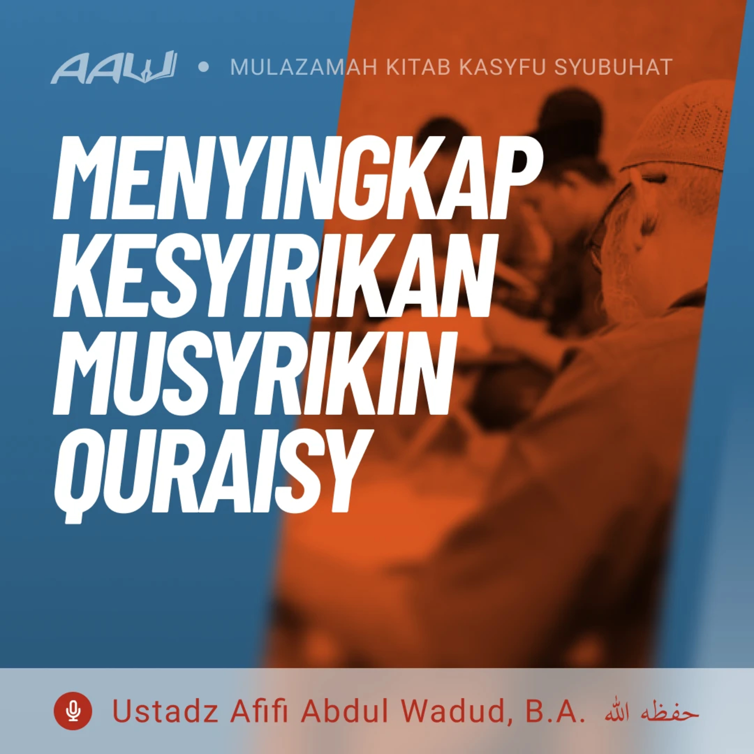 08. MENYINGKAP KESYIRIKAN MUSYRIKIN QURAISY | Kasyfu Syubuhat episode artwork