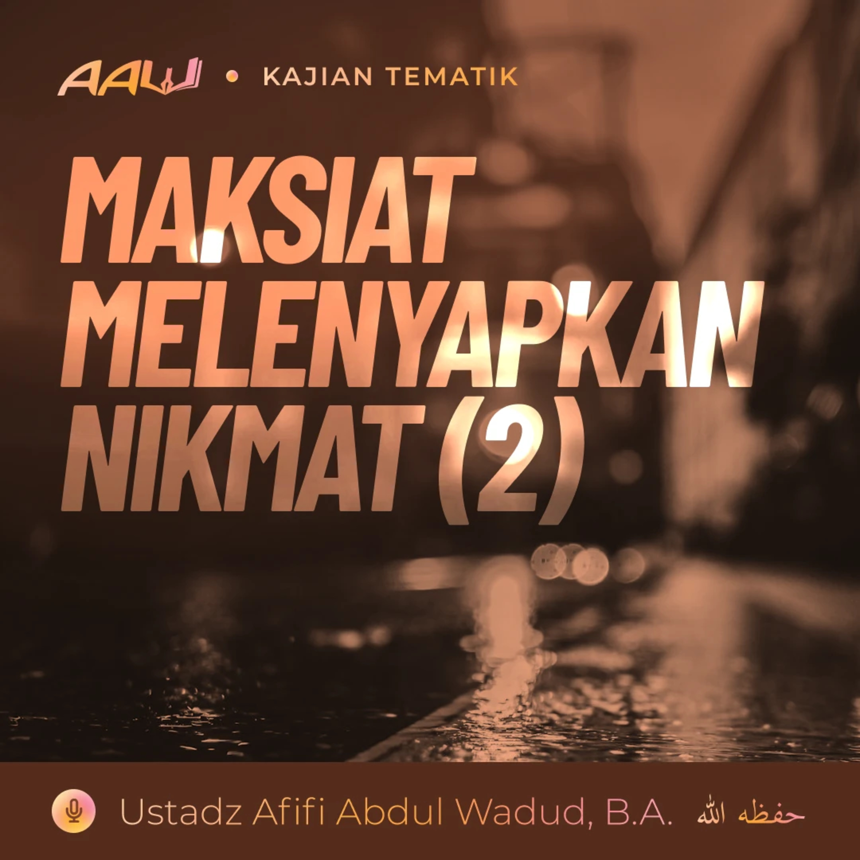 Kajian Tematik: Maksiat Melenyapkan Nikmat episode artwork