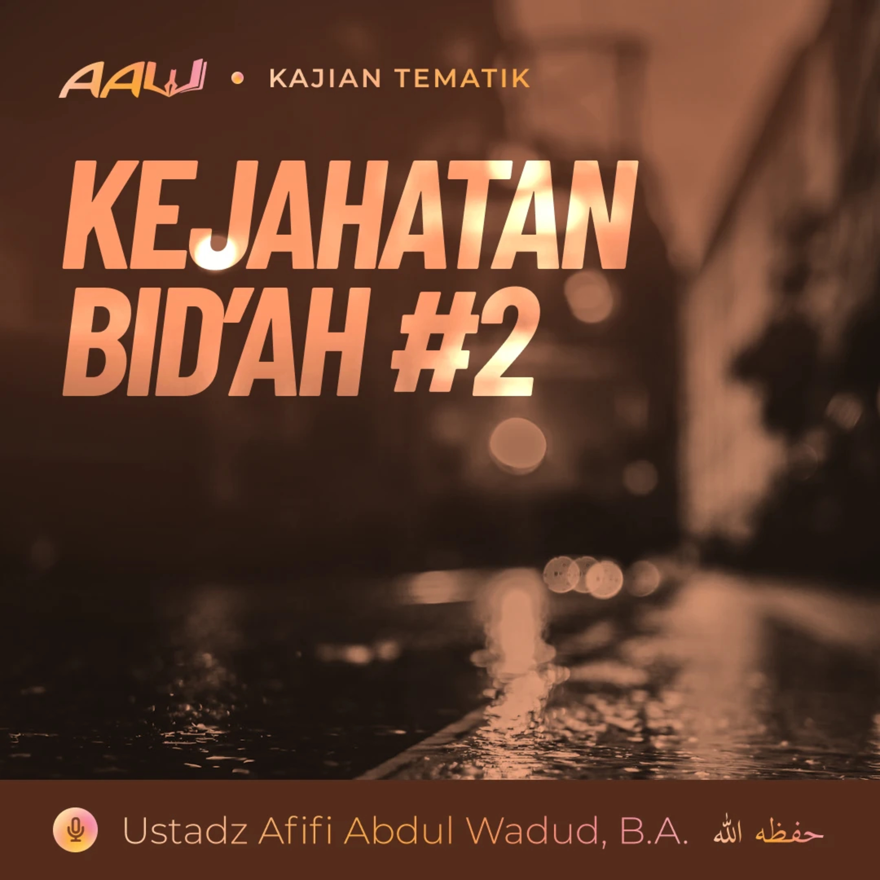 Kajian Tematik: Kejahatan Bid'ah #2 episode artwork