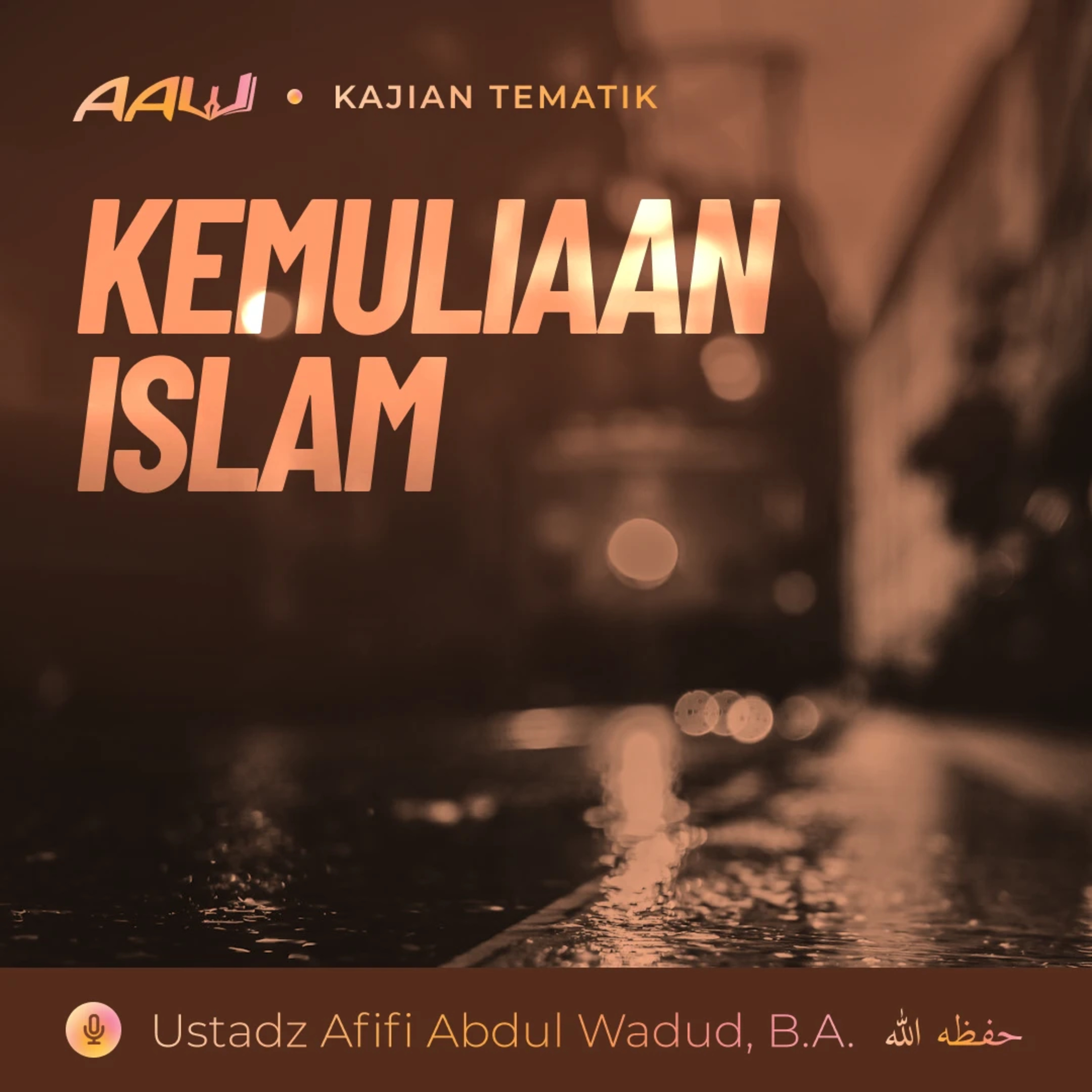 Kajian Tematik: Kemuliaan Islam episode artwork