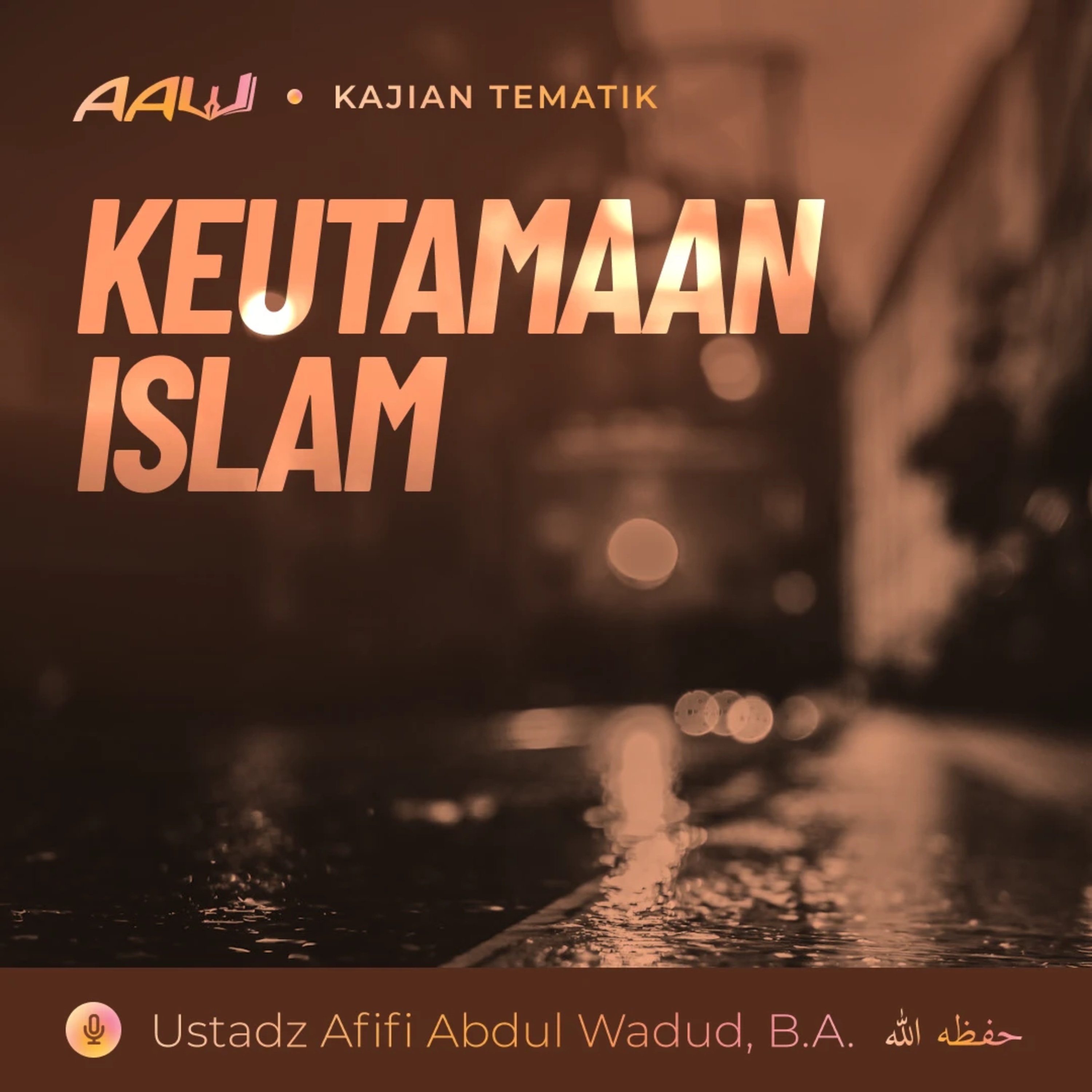Kajian Tematik: Keutamaan Islam episode artwork
