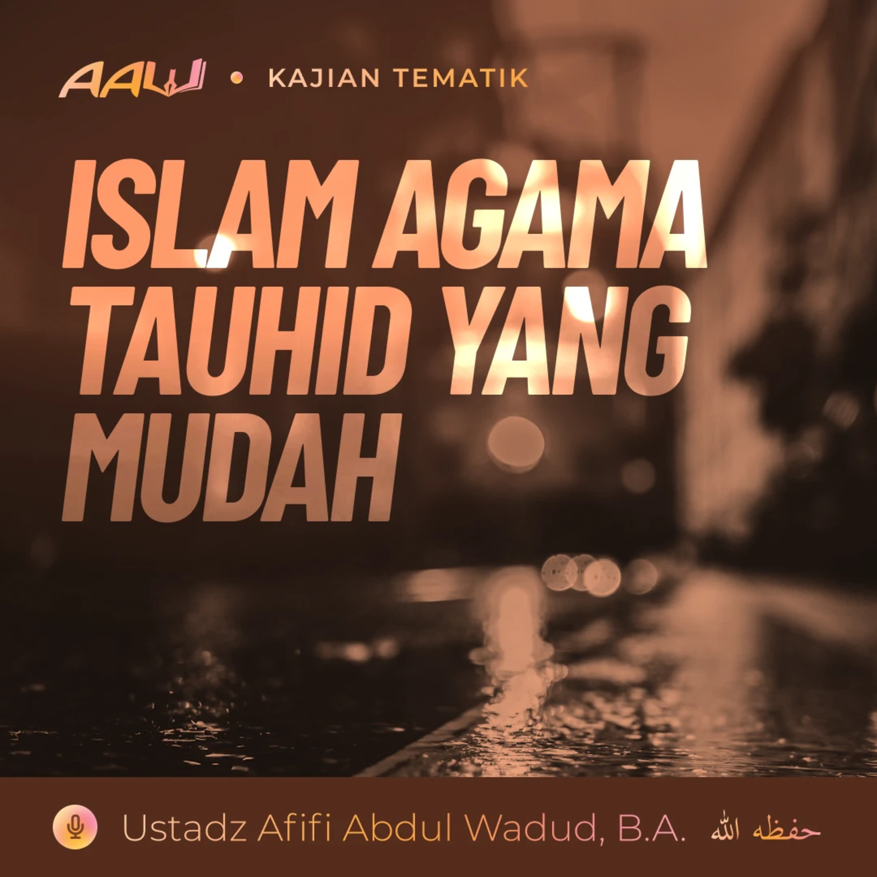 Kajian Tematik: Islam Agama Tauhid yang Mudah episode artwork