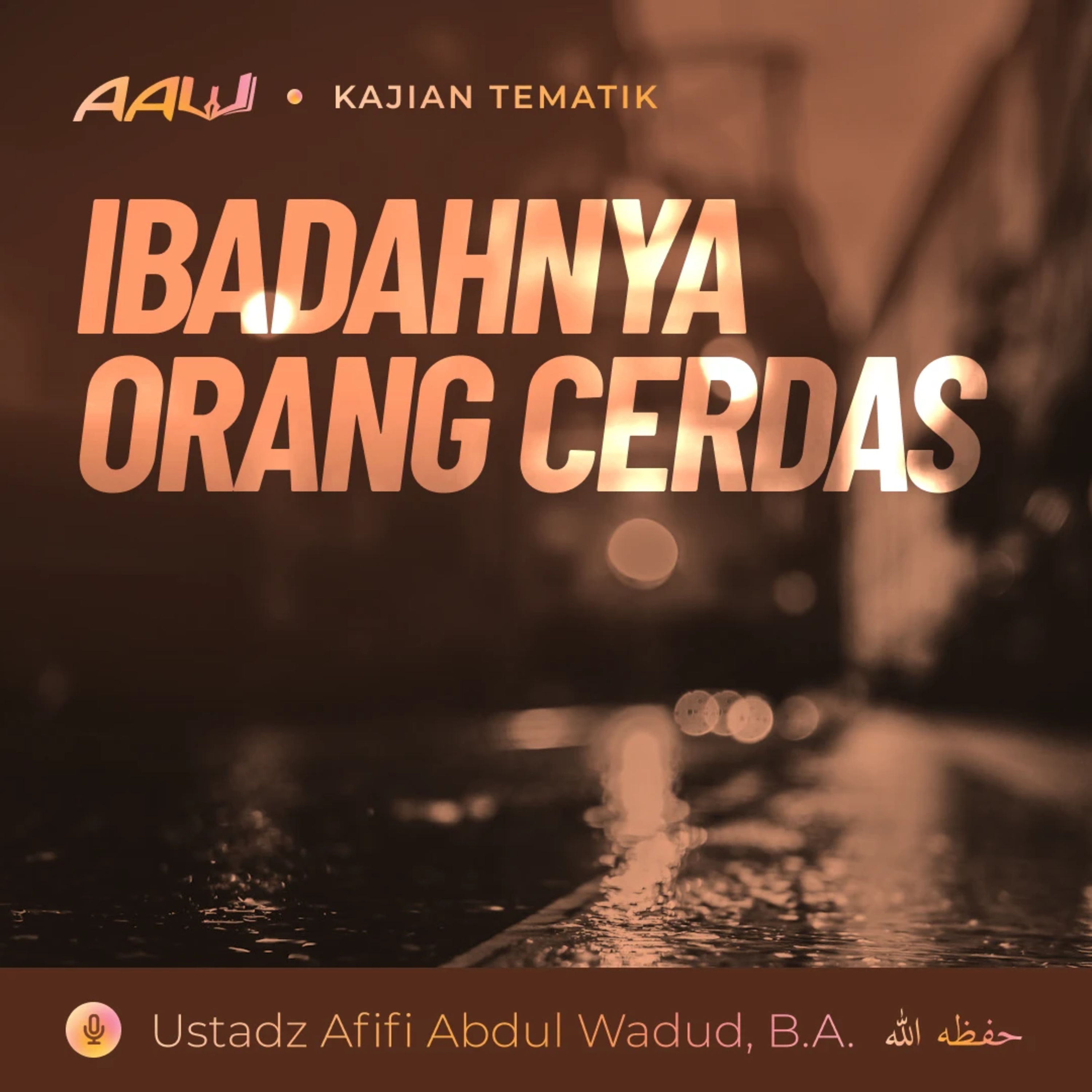 Kajian Tematik: Ibadahnya Orang Cerdas episode artwork