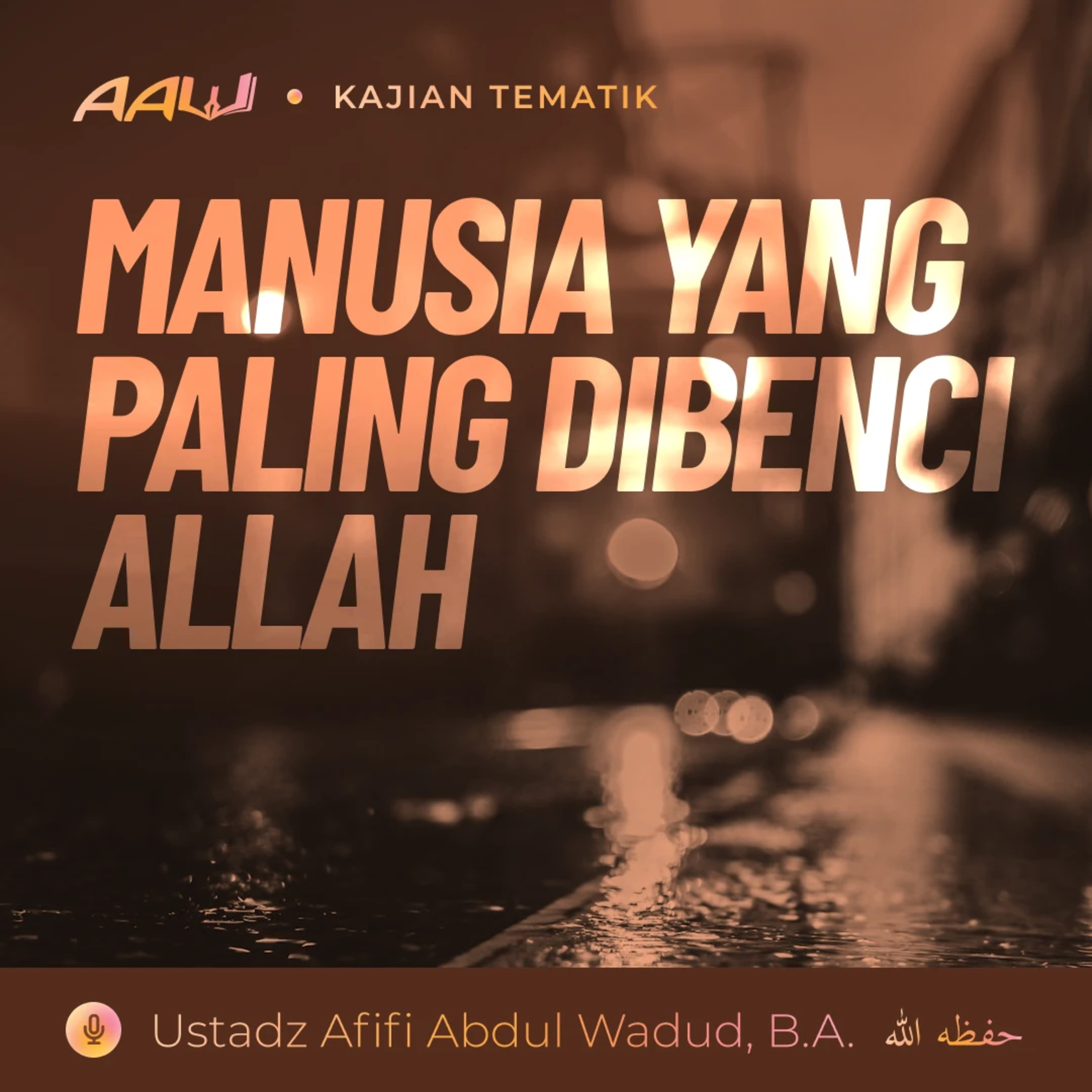 Kajian Tematik: Manusia yang Paling Dibenci Allah episode artwork