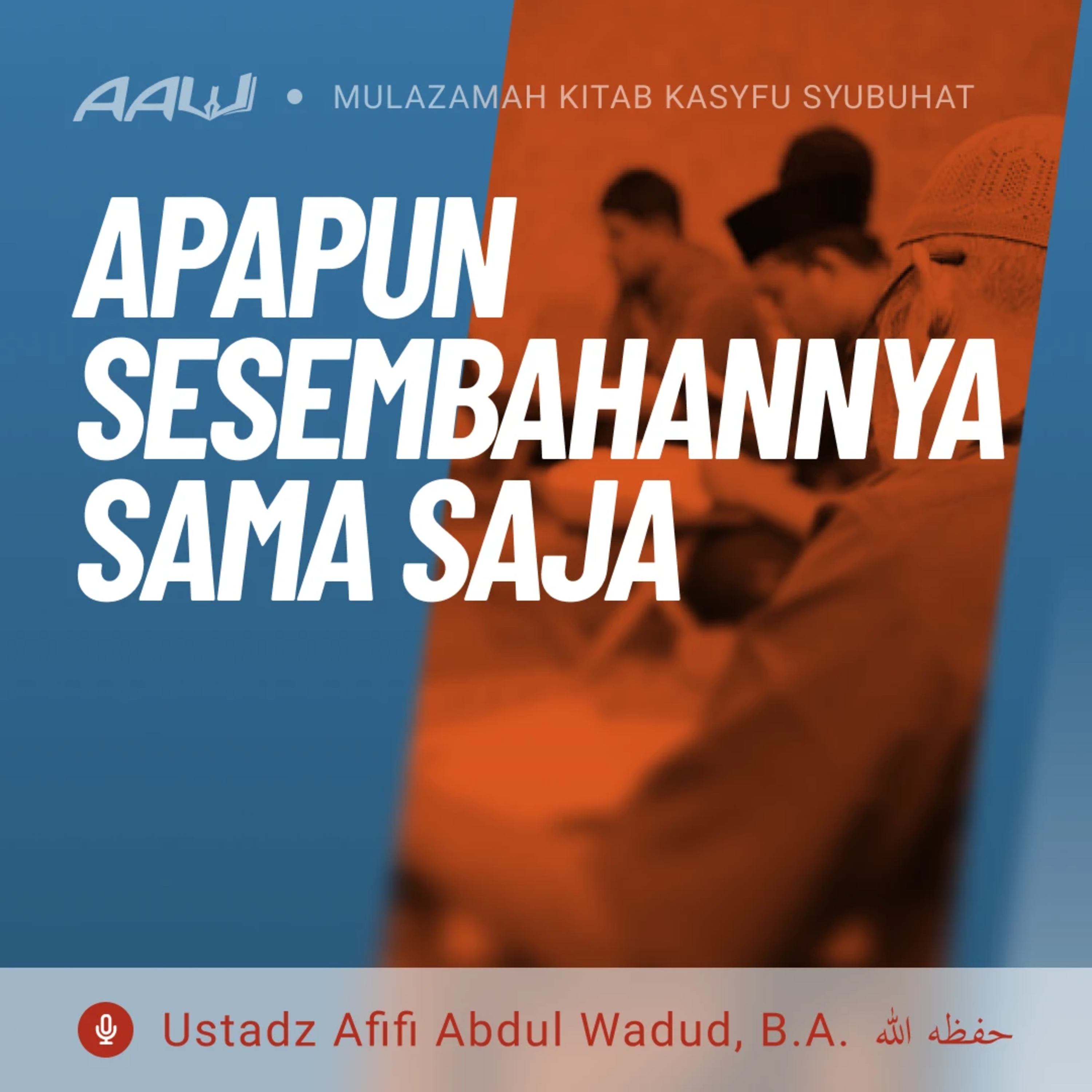 22. APAPUN SESEMBAHANNYA SAMA SAJA | Kasyfu Syubuhat episode artwork