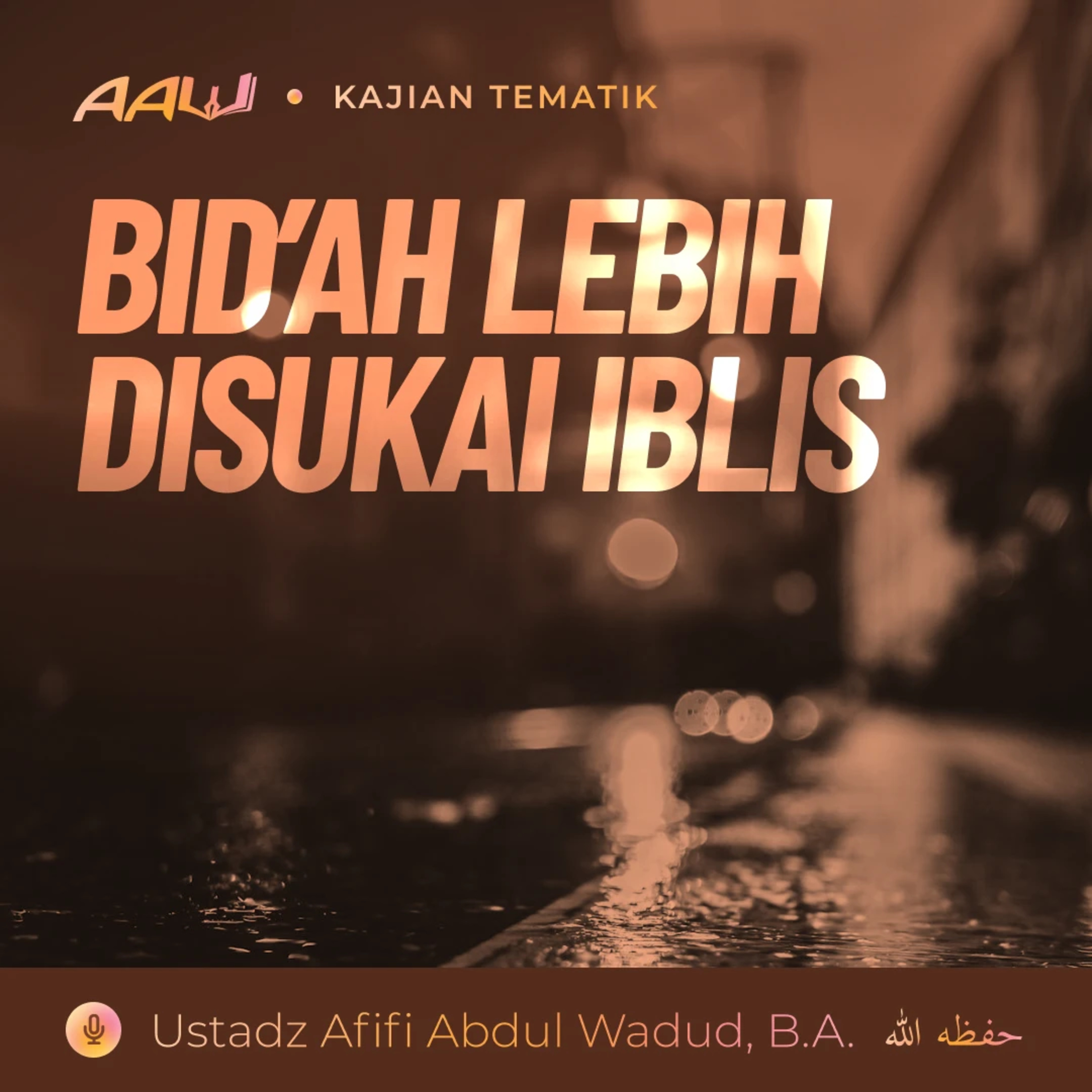 Kajian Tematik: Bid'ah Lebih Disukai Iblis episode artwork