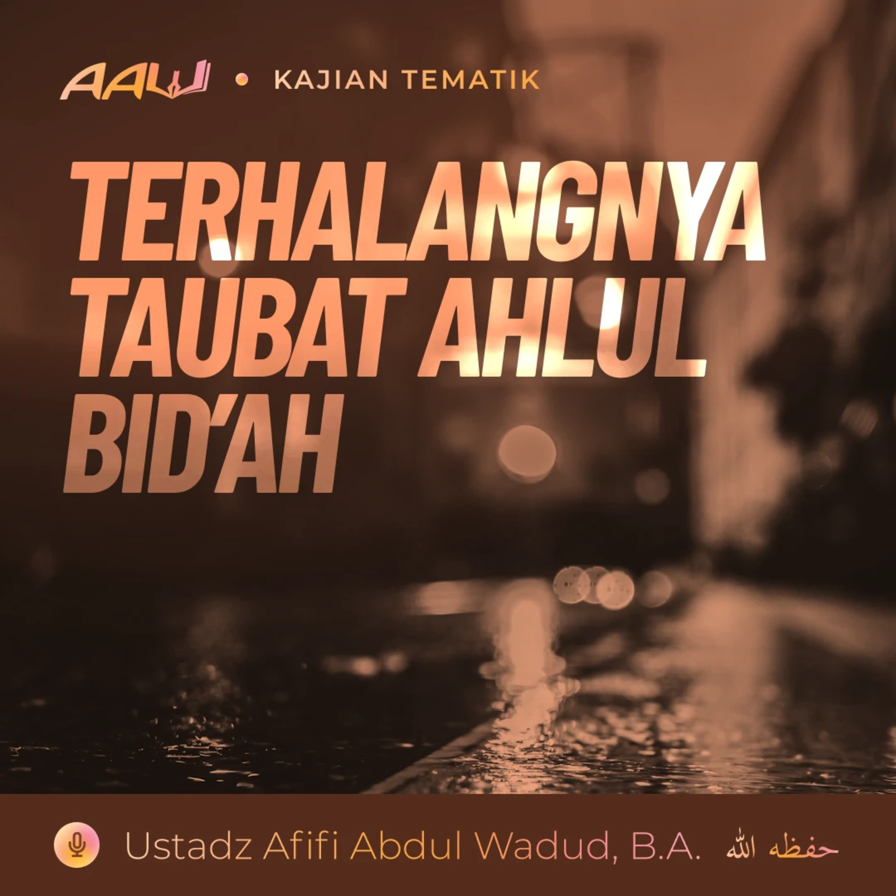 Kajian Tematik: Terhalangnya Taubat Ahlul Bid'ah episode artwork