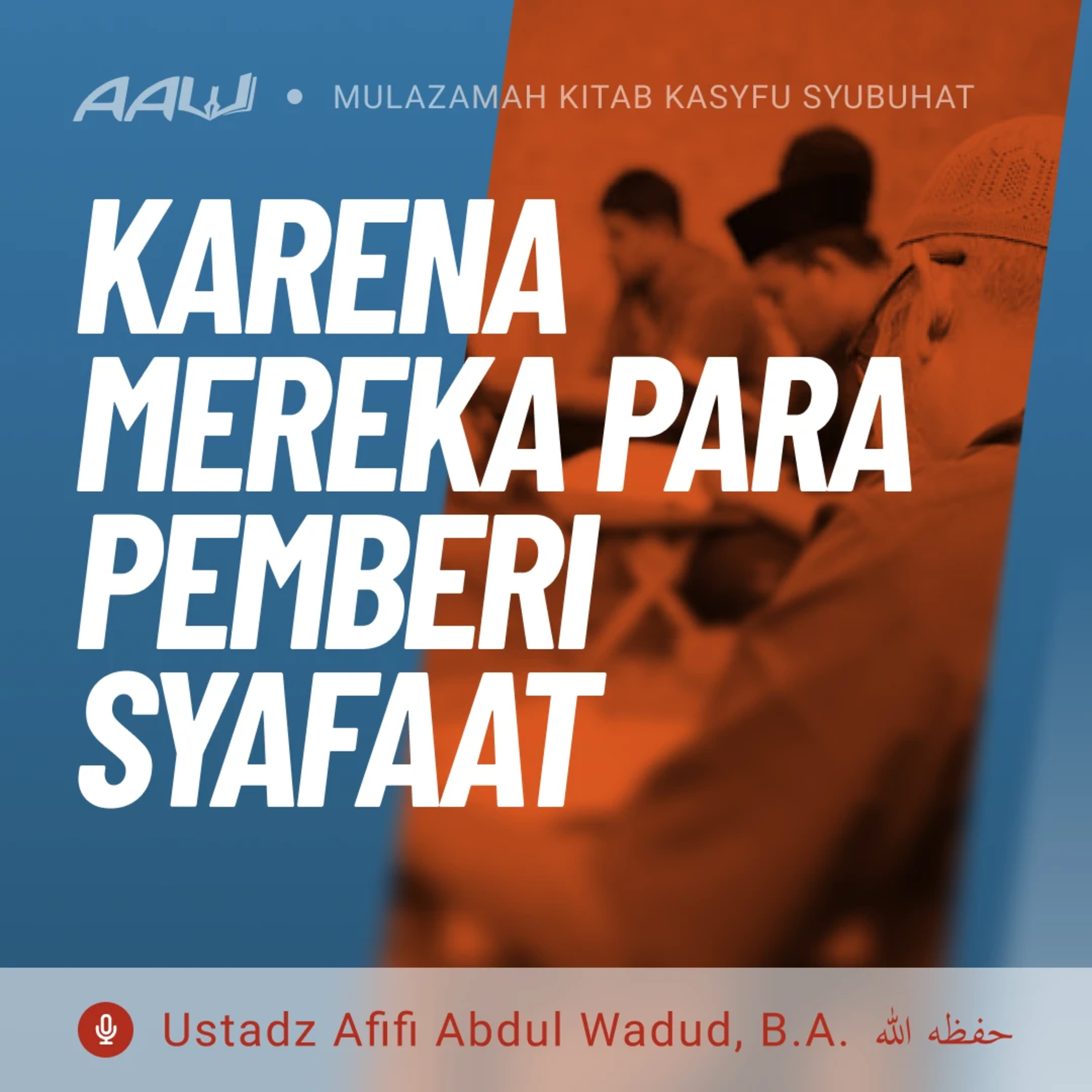 24. KARENA MEREKA PARA PEMBERI SYAFAAT | Kasyfu Syubuhat episode artwork