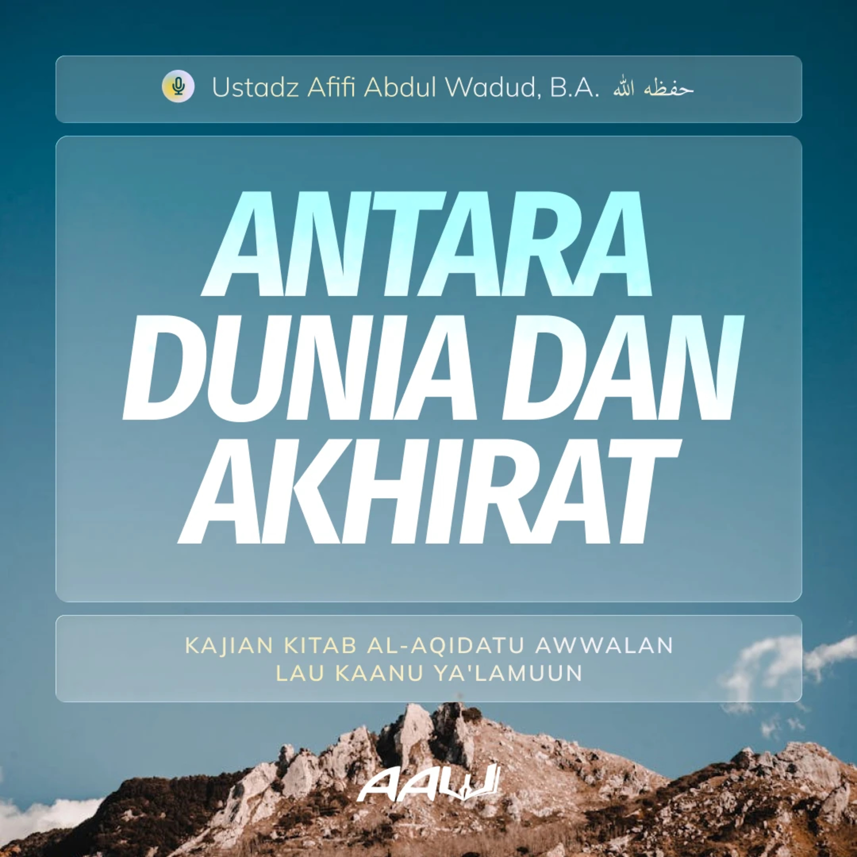 03. ANTARA DUNIA DAN AKHIRAT | Kitab Al-Aqidatu Awwalan Lau Kaanu Ya'lamuun episode artwork
