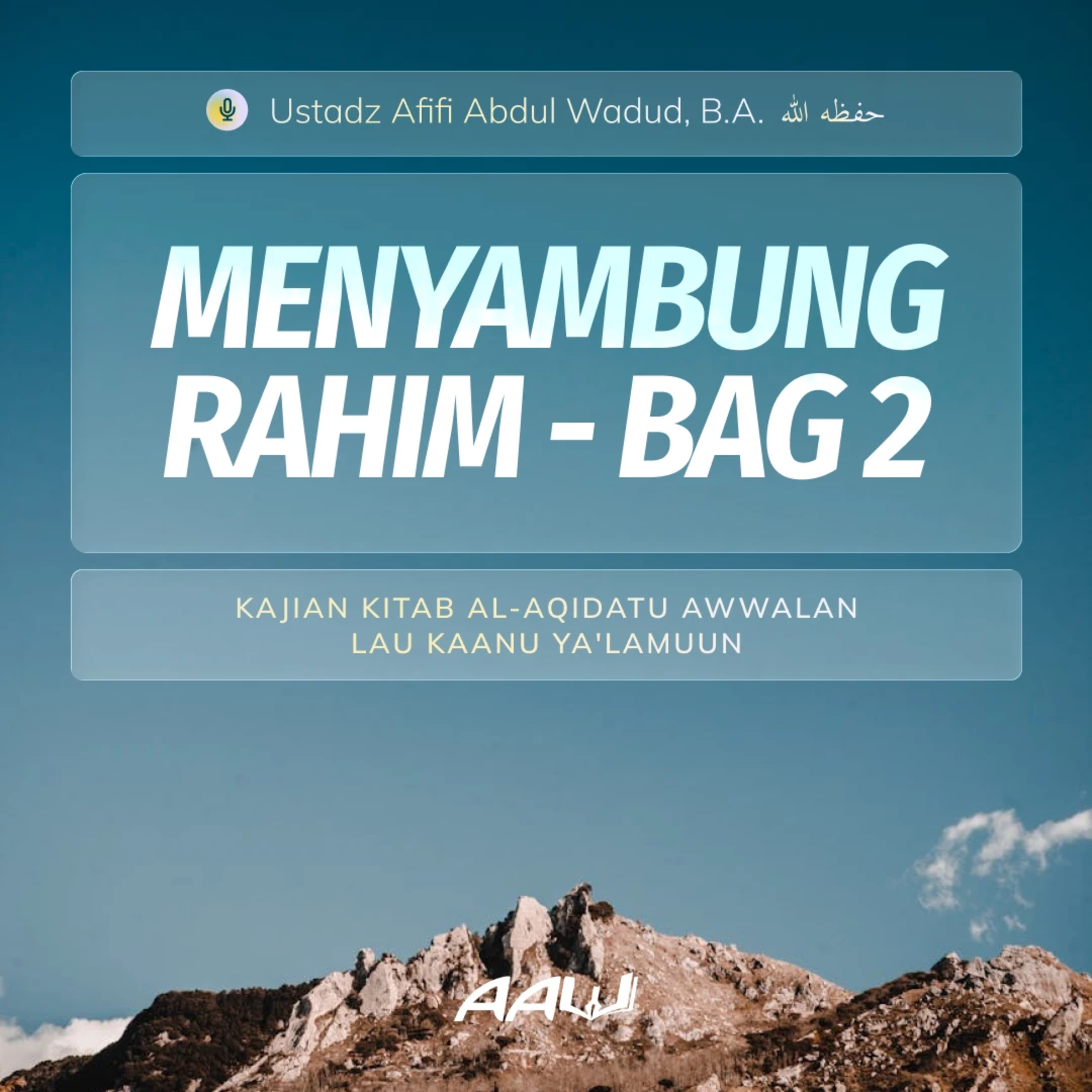 17. MENYAMBUNG RAHIM - BAG 2 | Kitab Al-Aqidatu Awwalan Lau Kaanu Ya'lamuun episode artwork