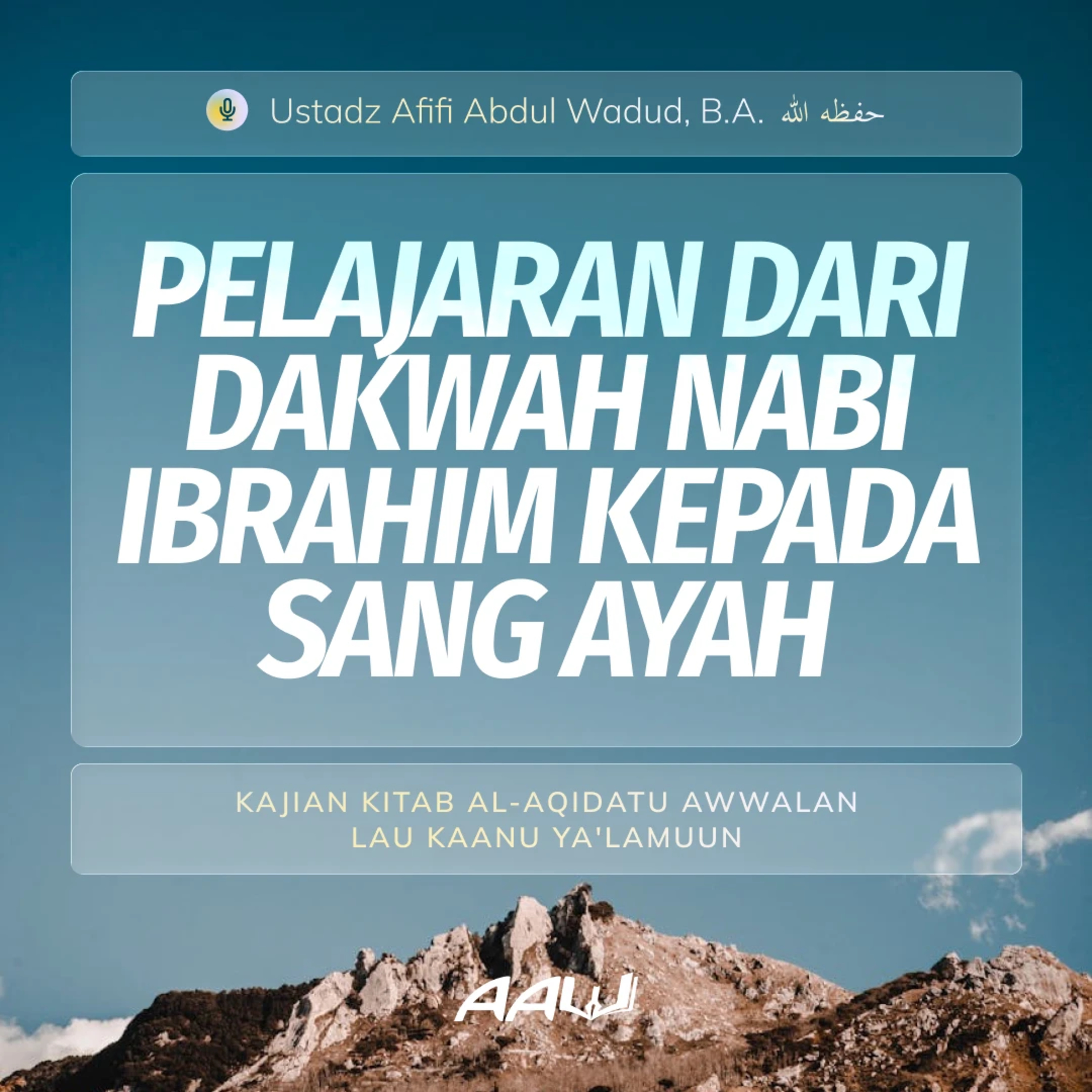 25. PELAJARAN DARI DAKWAH NABI IBRAHIM KEPADA SANG AYAH | Kitab Al-Aqidatu Awwalan Lau Kaanu Ya'lamuun episode artwork