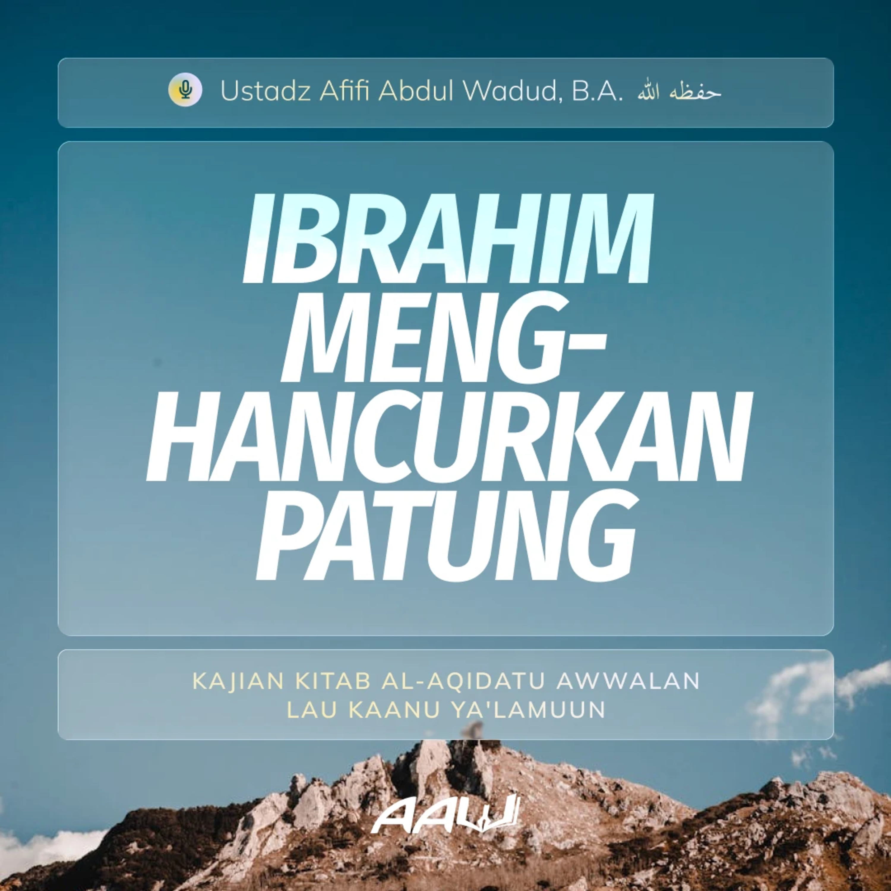 27. IBRAHIM MENGHANCURKAN PATUNG | Kitab Al-Aqidatu Awwalan Lau Kaanu Ya'lamuun episode artwork
