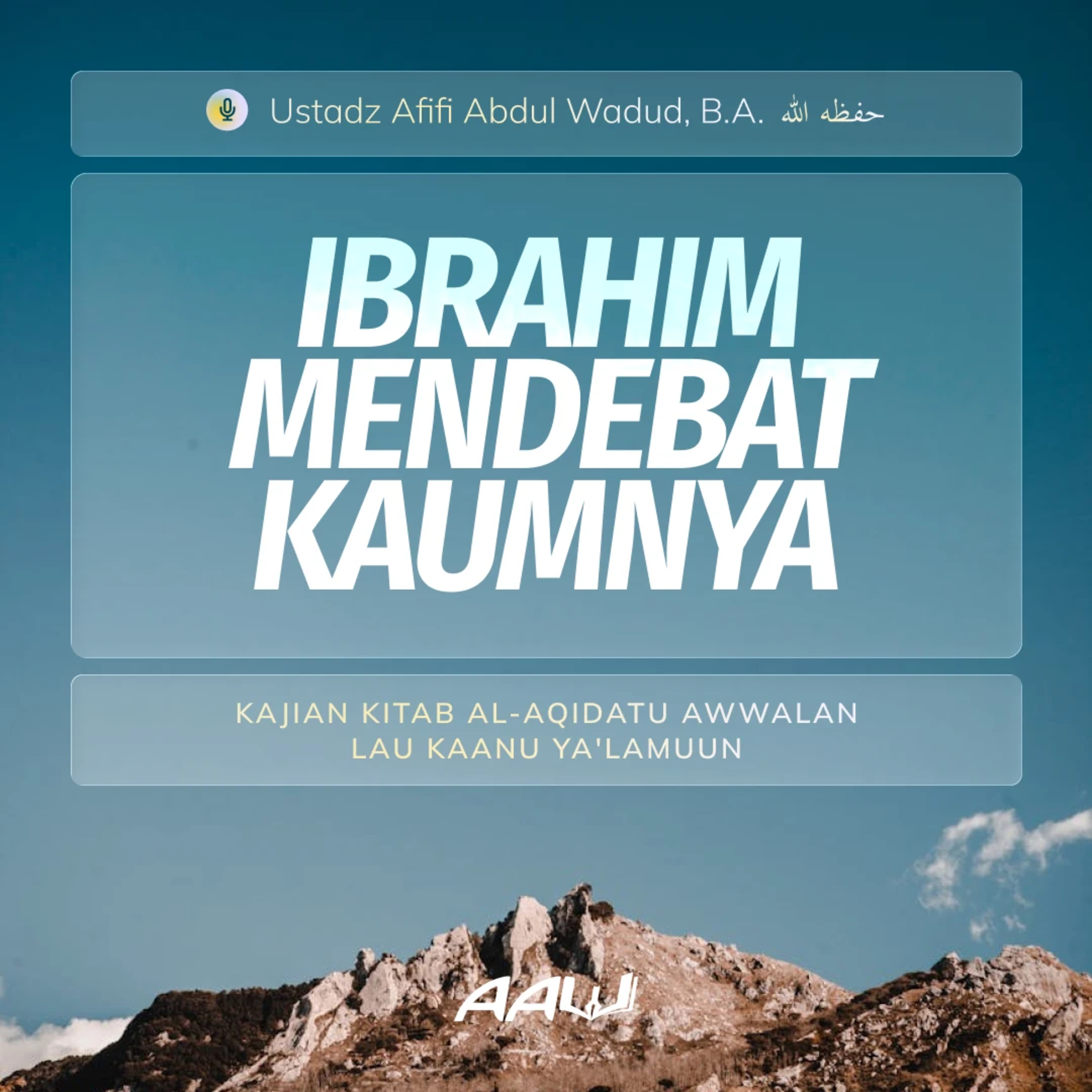 28. IBRAHIM MENDEBAT KAUMNYA | Kitab Al-Aqidatu Awwalan Lau Kaanu Ya'lamuun episode artwork