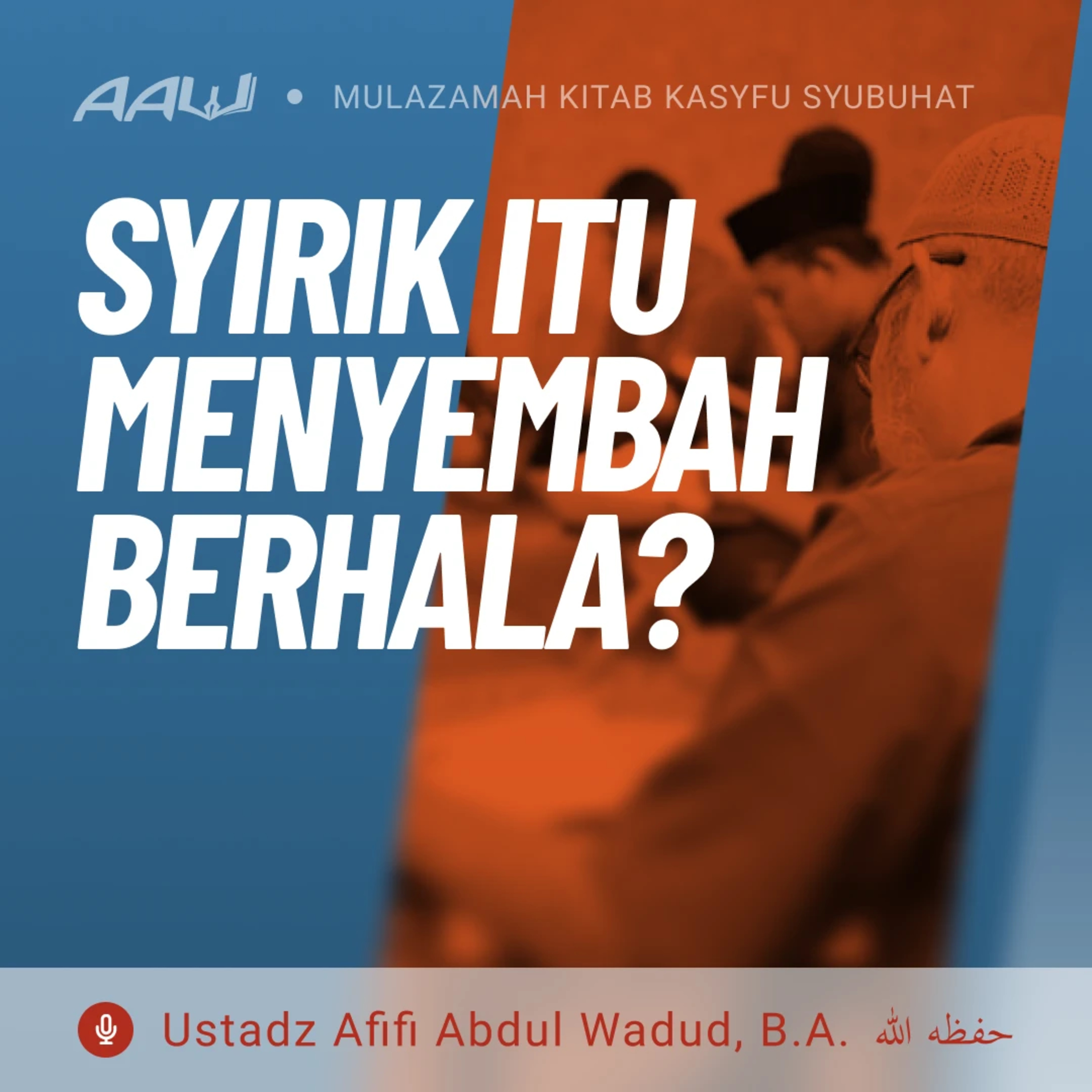 31. SYIRIK ITU MENYEMBAH BERHALA? | Kasyfu Syubuhat episode artwork