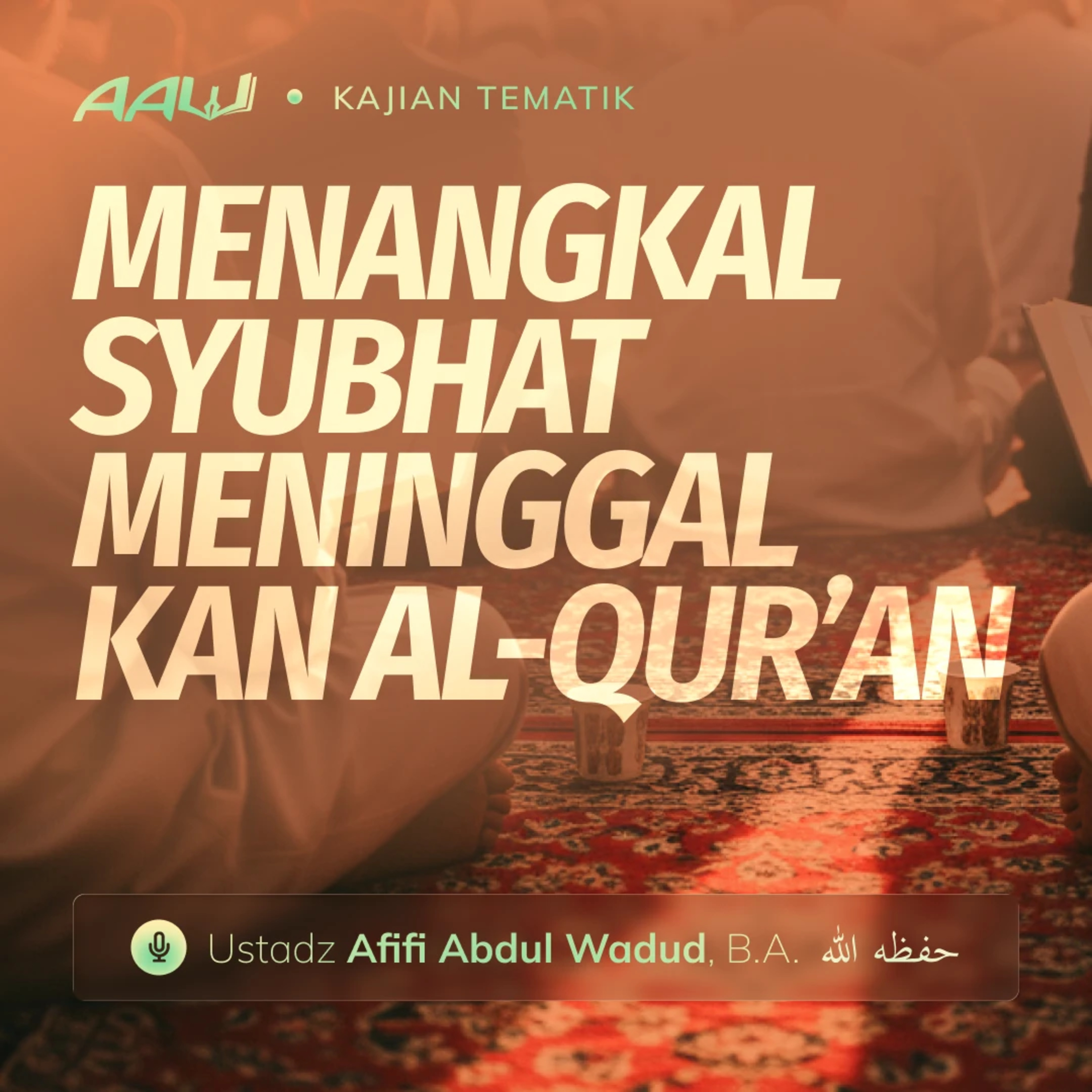 Kajian Tematik: Menangkal Syubhat Meninggalkan Al-Qur'an episode artwork