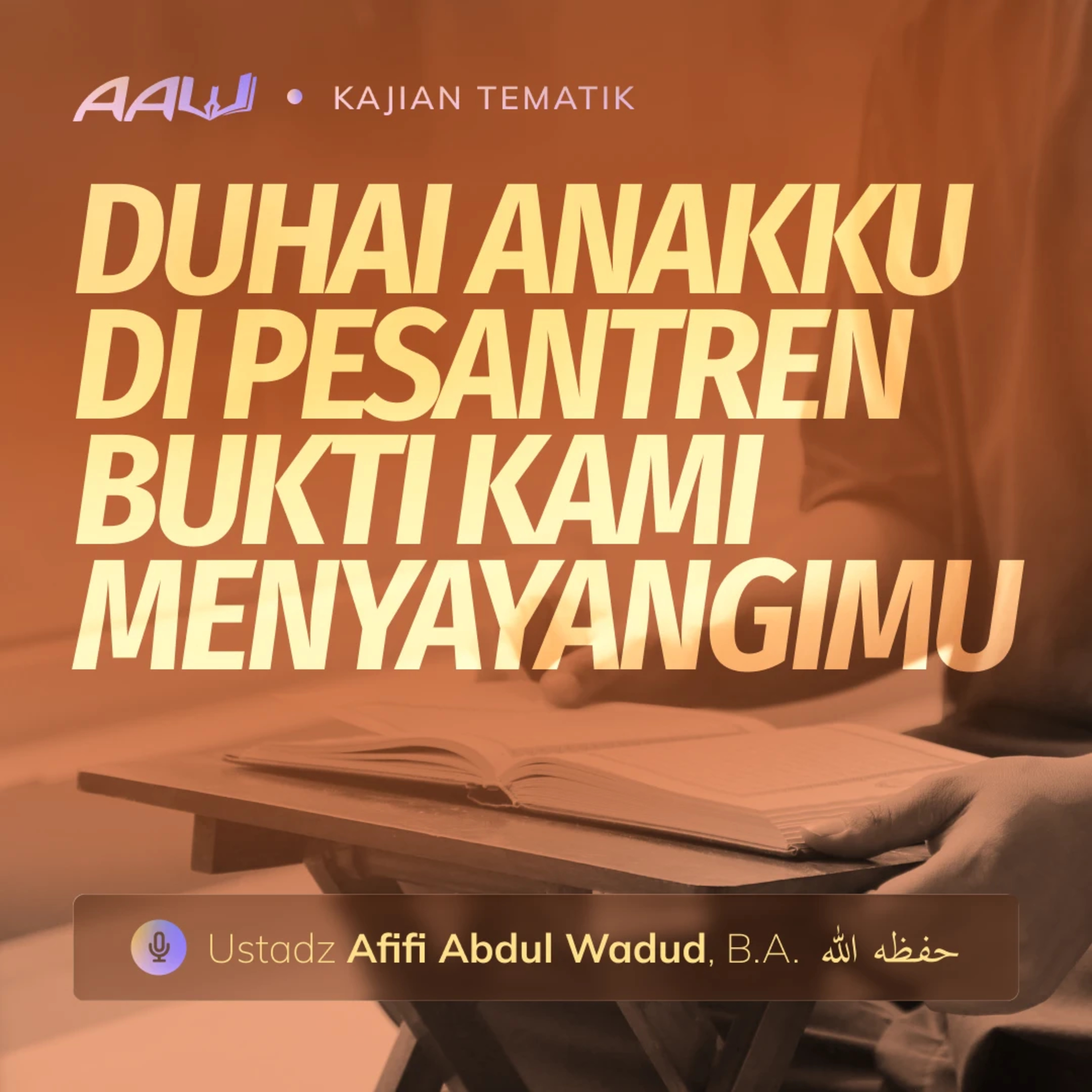 Kajian Tematik: Duhai Anakku di Pesantren Bukti Kami Menyayangimu episode artwork