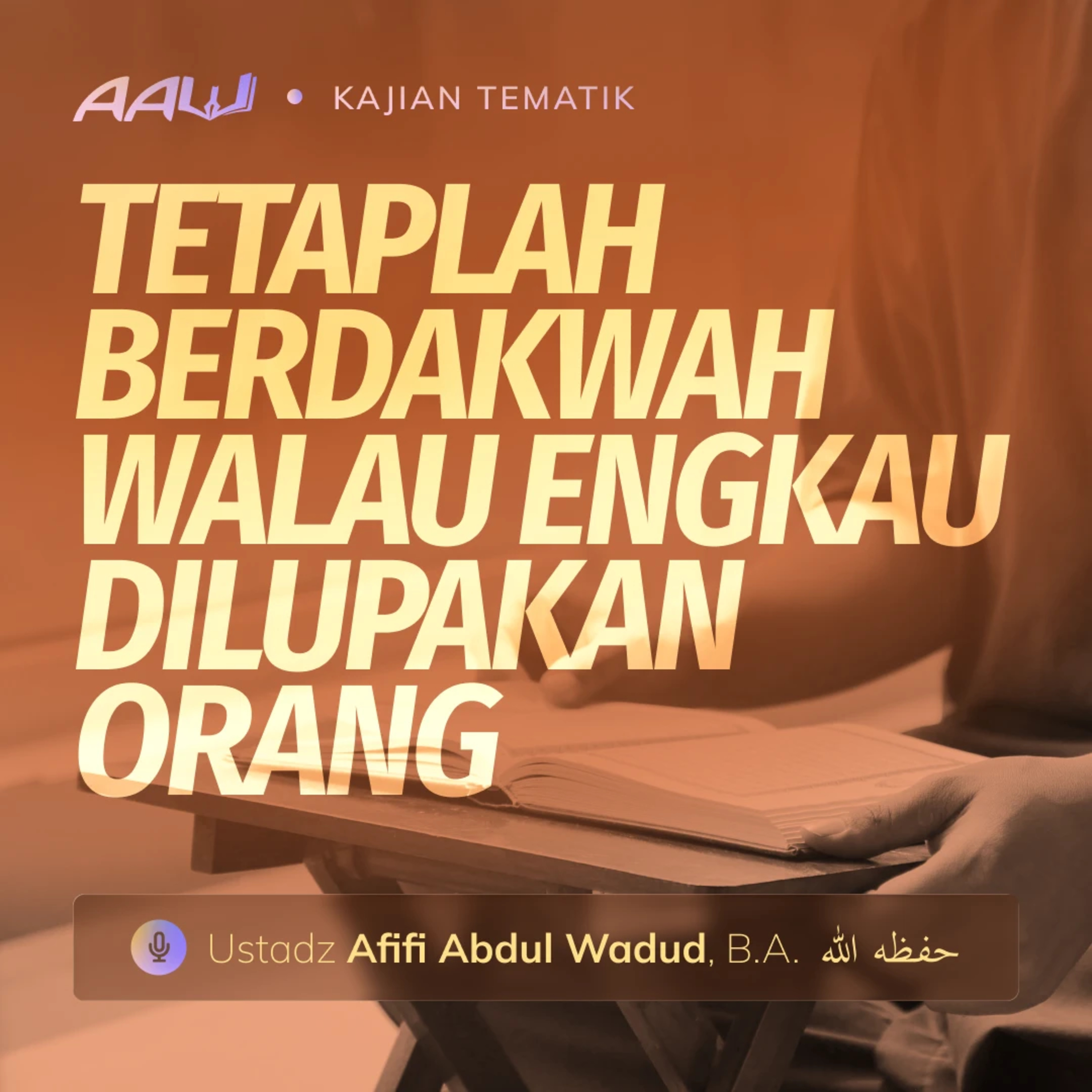 Kajian Tematik: Tetaplah Berdakwah Walau Engkau Dilupakan Orang episode artwork