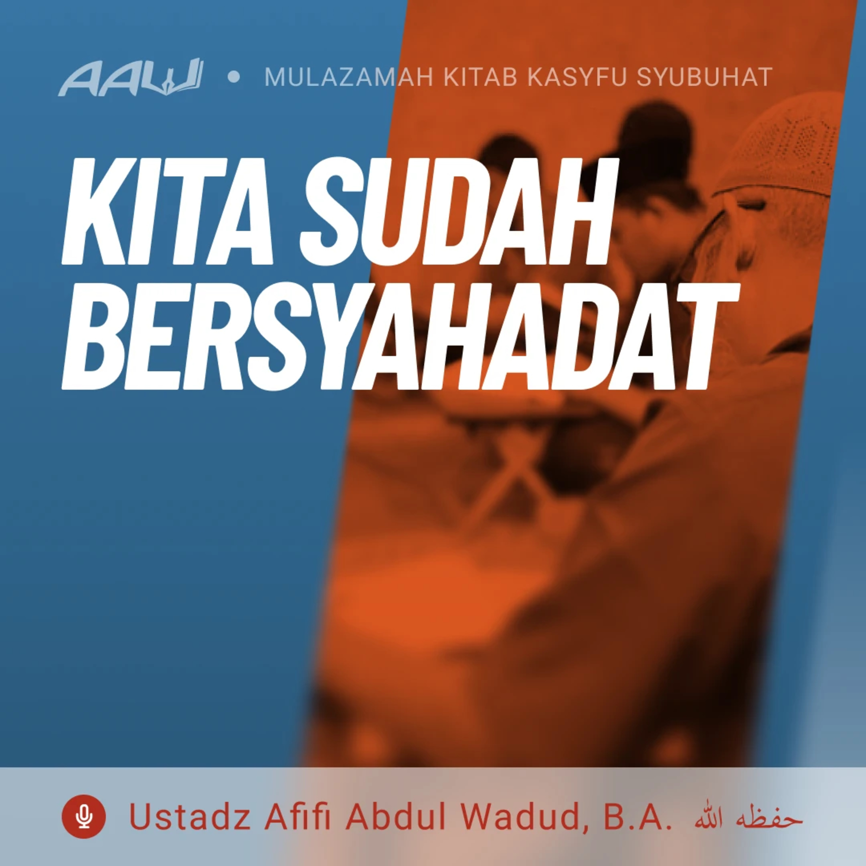 37. KITA SUDAH BERSYAHADAT | Kasyfu Syubuhat episode artwork