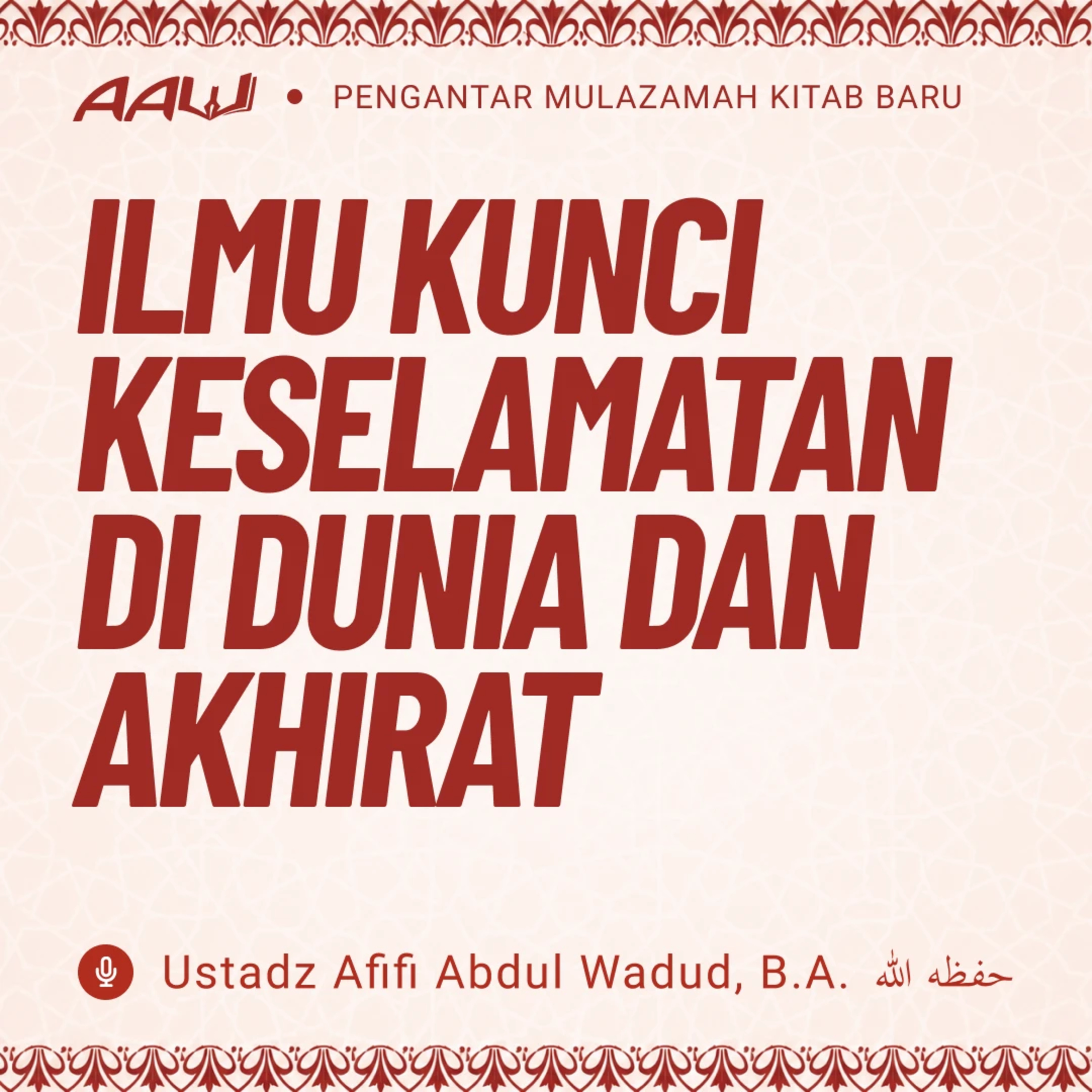 01. ILMU KUNCI KESELAMATAN DI DUNIA DAN AKHIRAT | Pengantar Kitab Baru Program Mulazamah episode artwork