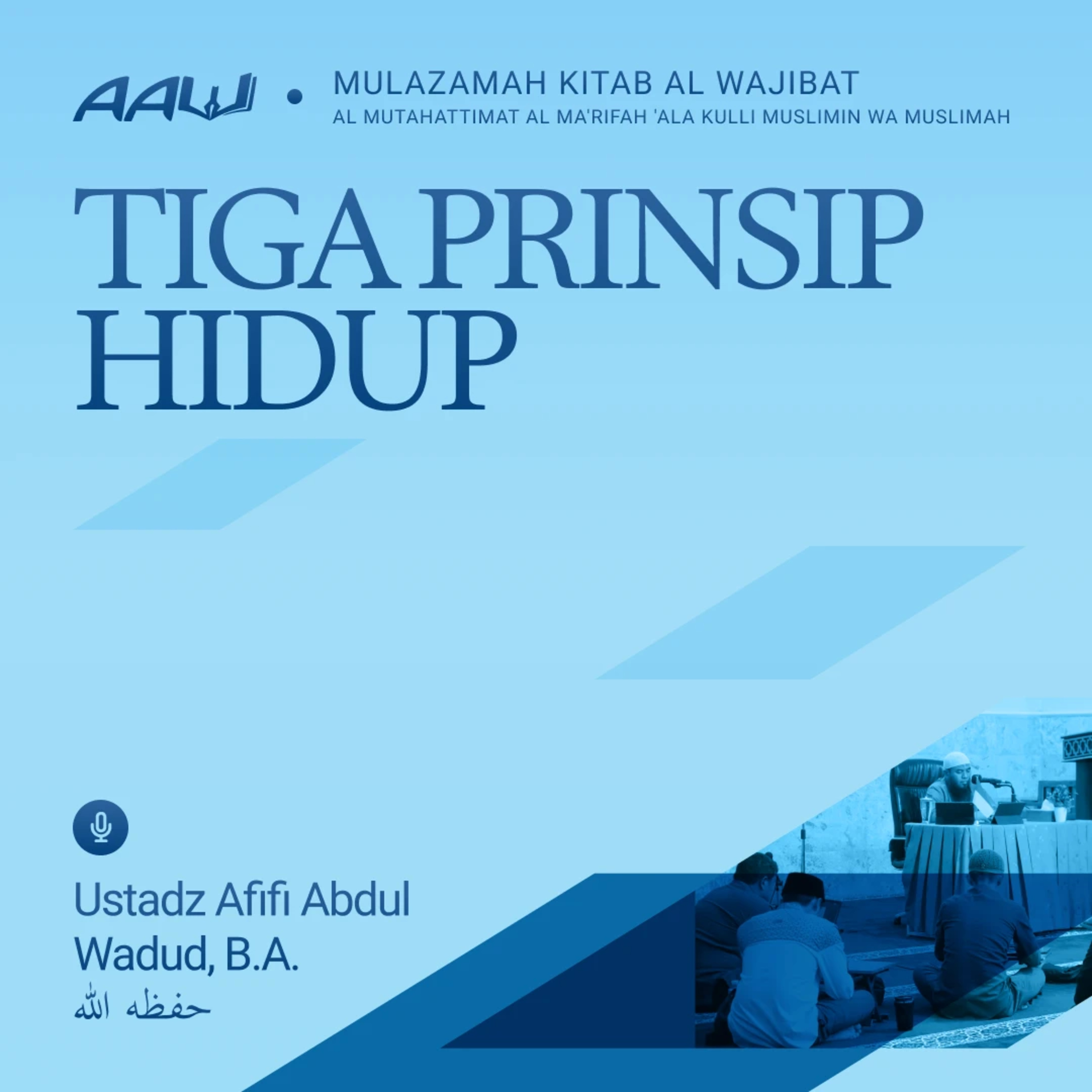 03. TIGA PRINSIP HIDUP | Kitab Al Wajibat Al Mutahattimat Al Ma'rifah 'Ala Kulli Muslimin wa Muslimah episode artwork
