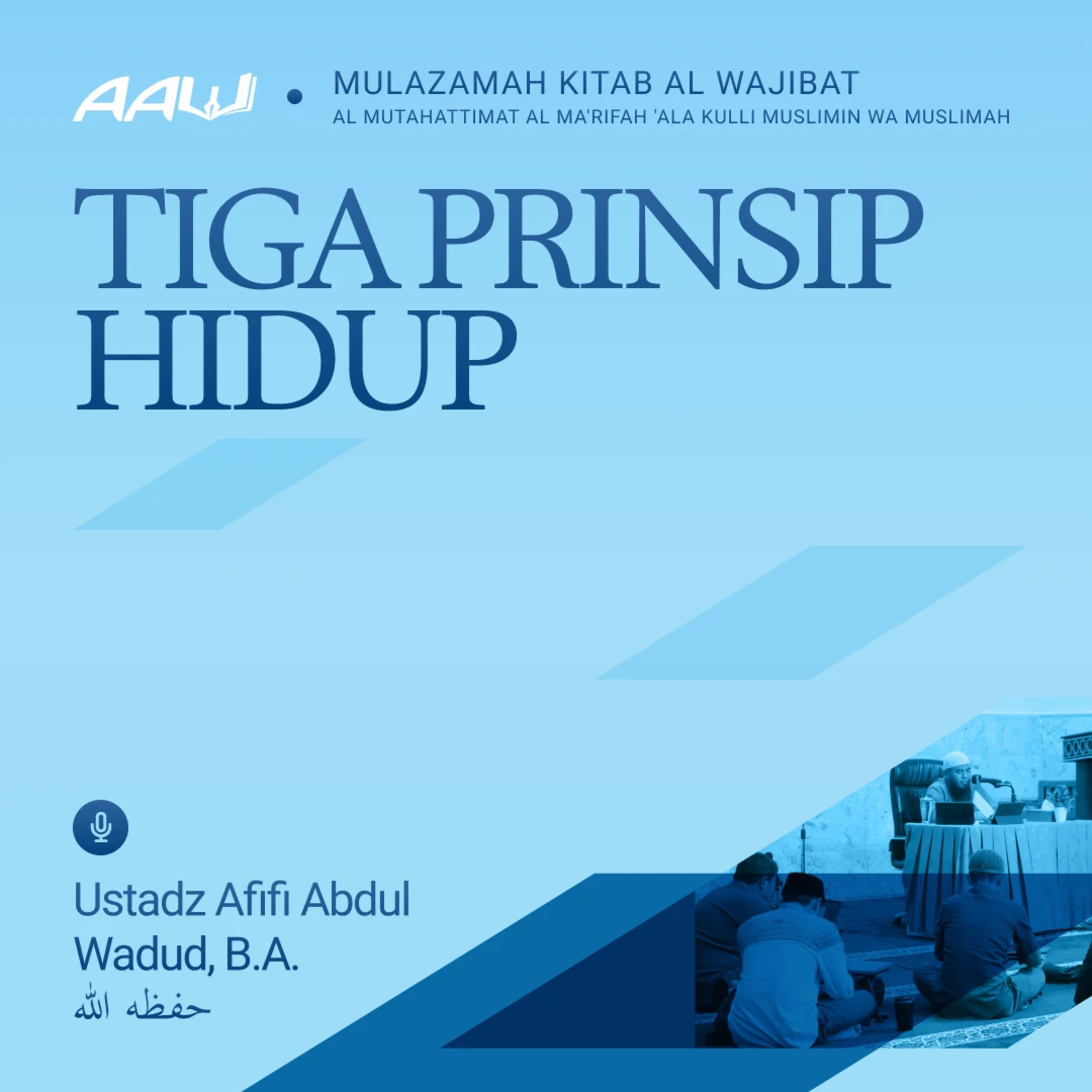 03. TIGA PRINSIP HIDUP | Kitab Al Wajibat Al Mutahattimat Al Ma'rifah 'Ala Kulli Muslimin wa Muslimah