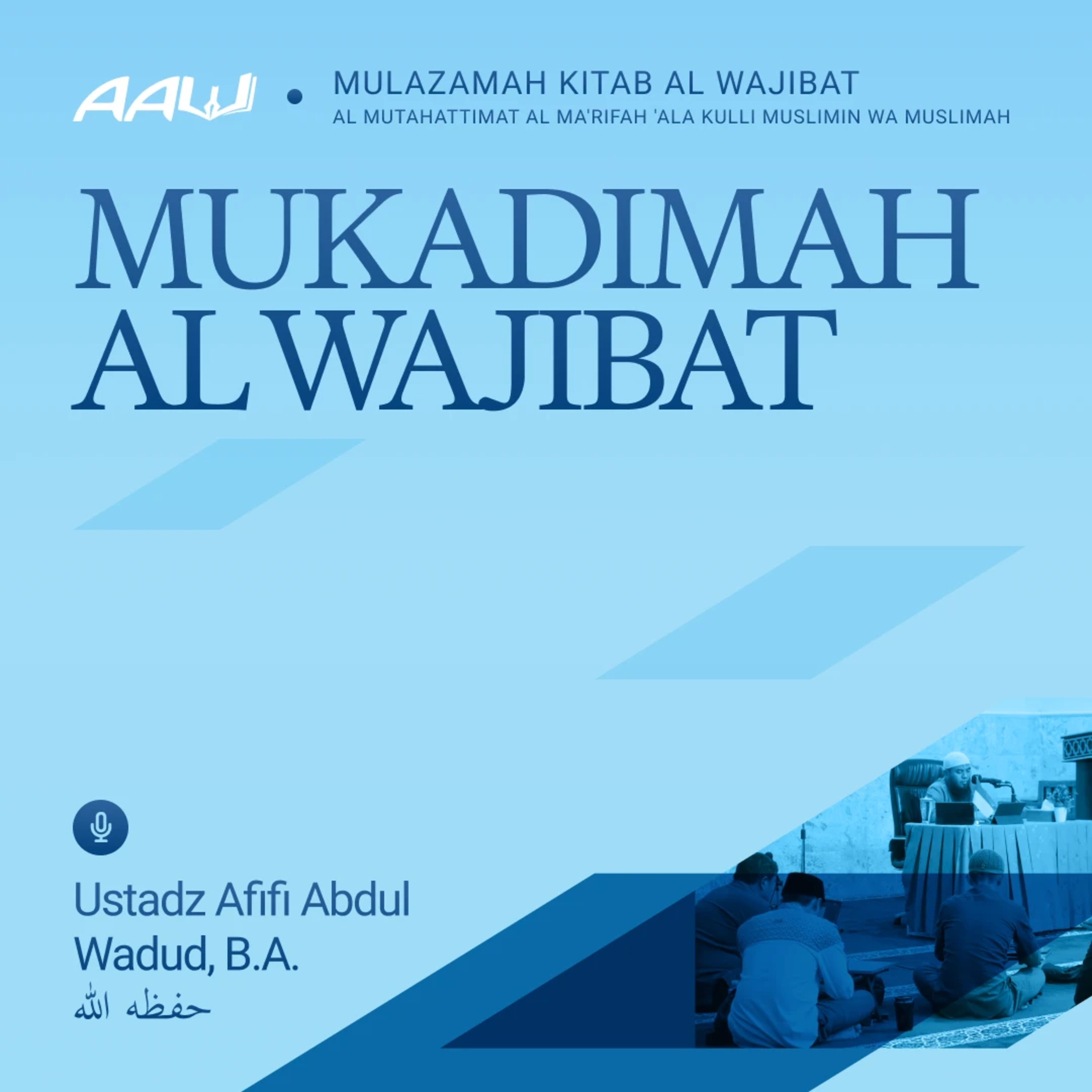 01. MUKADIMAH AL WAJIBAT | Kitab Al Wajibat Al Mutahattimat Al Ma'rifah 'Ala Kulli Muslimin wa Muslimah