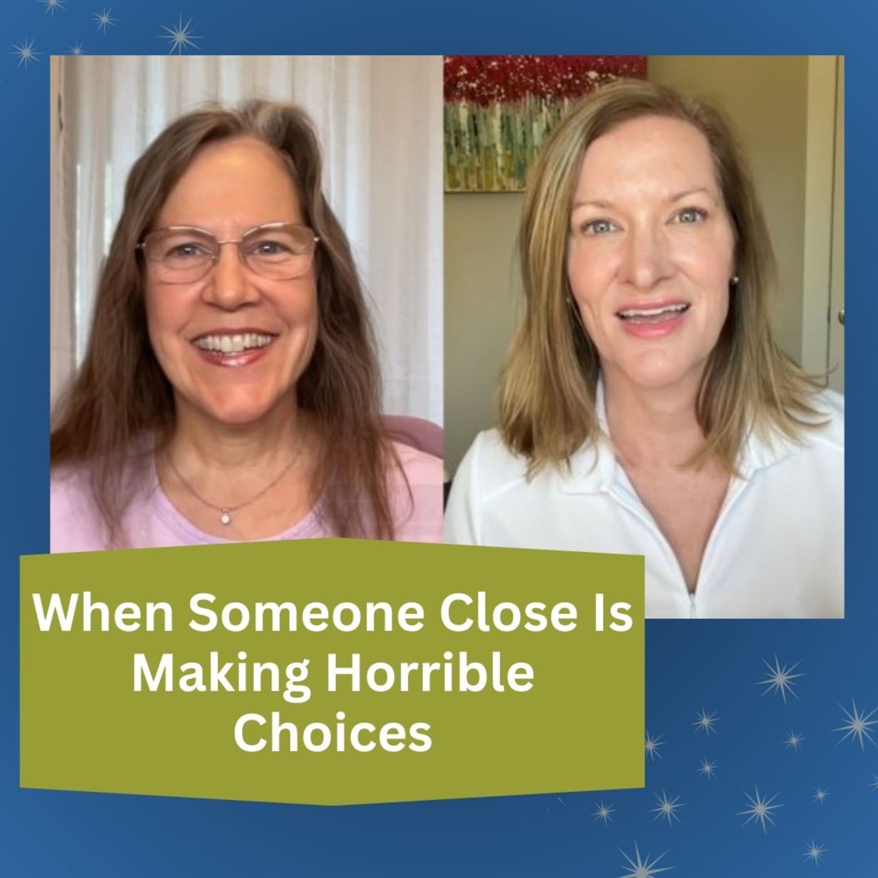 When Someone Close Is Making Horrible Choices: Boundaries, Grace, and Next Steps episode artwork