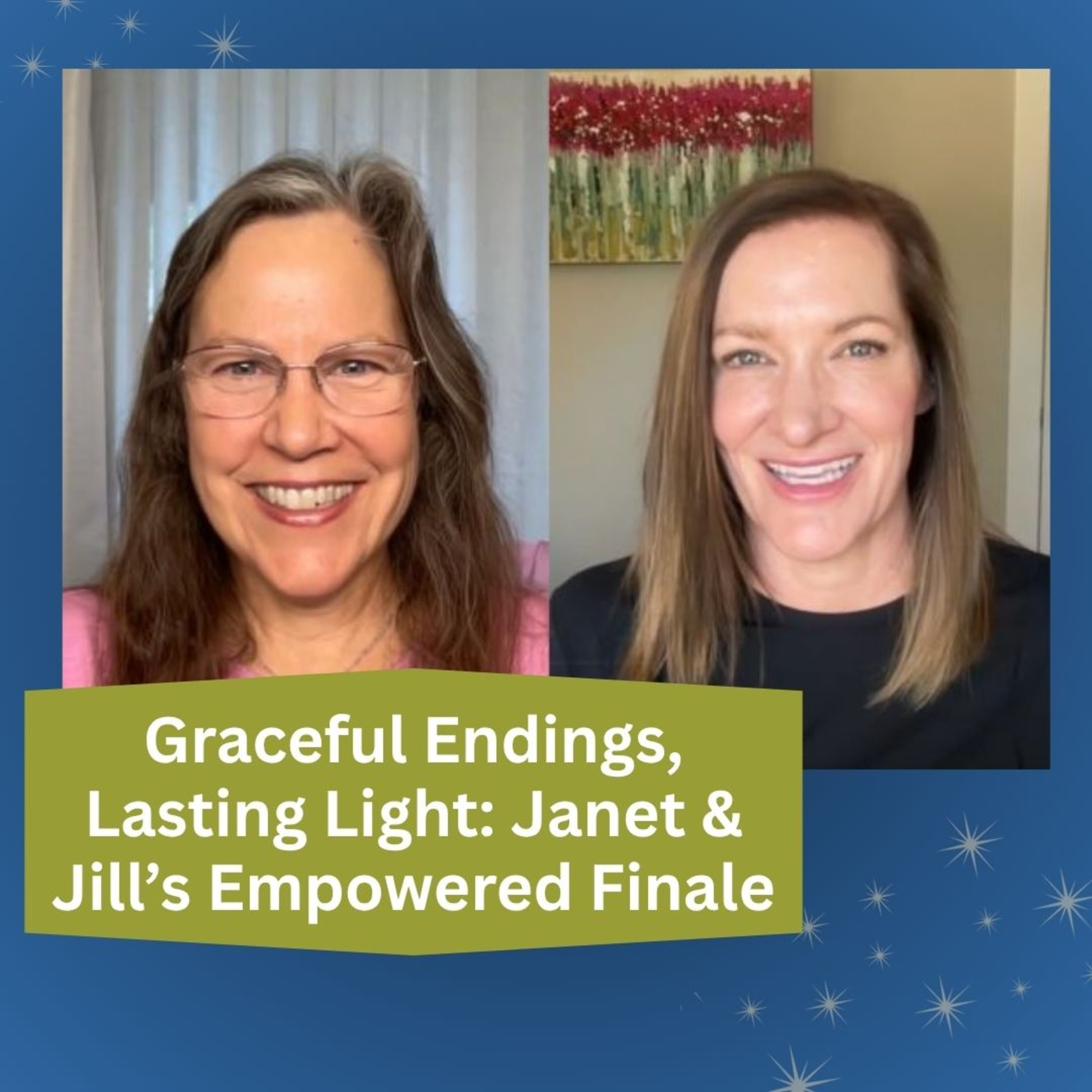 Graceful Endings, Lasting Light: Janet & Jill’s Empowered Finale episode artwork