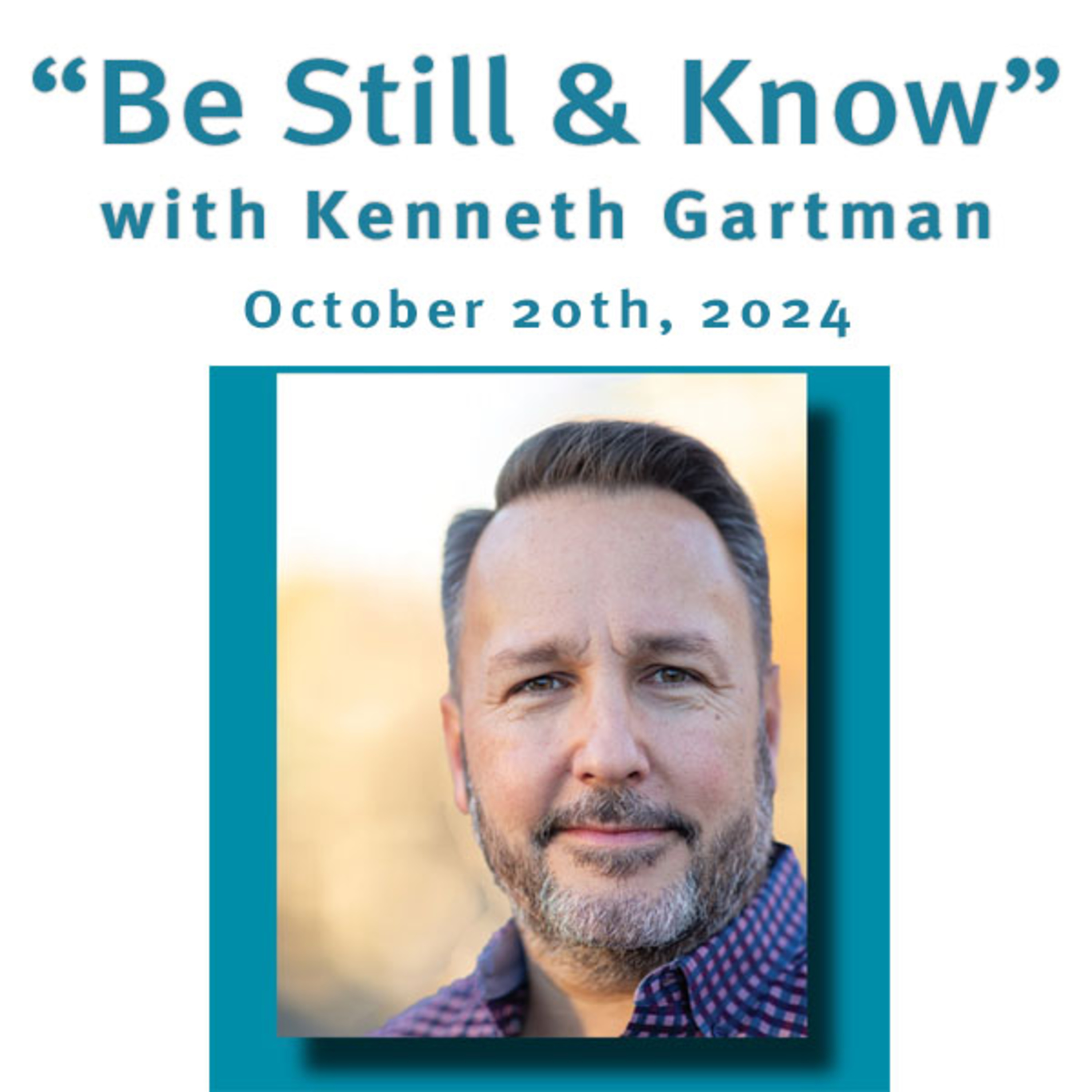 "Be Still & Know" Kenneth Gartman @ Unity Center of Norwalk (10/20/24) episode artwork