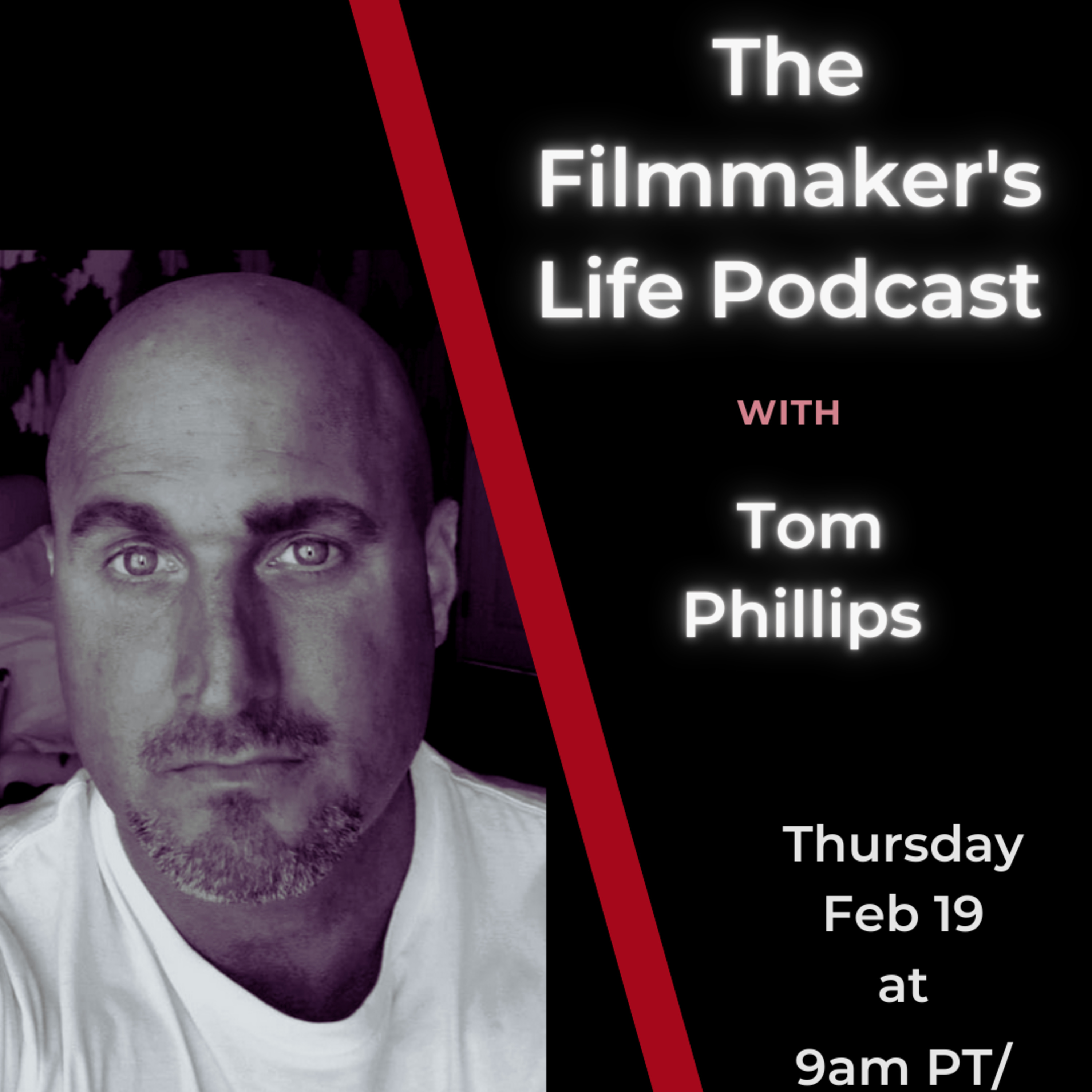 The Filmmaker's Life with Writer/Producer/Director Tom Phillips - 02/19/2026 episode artwork