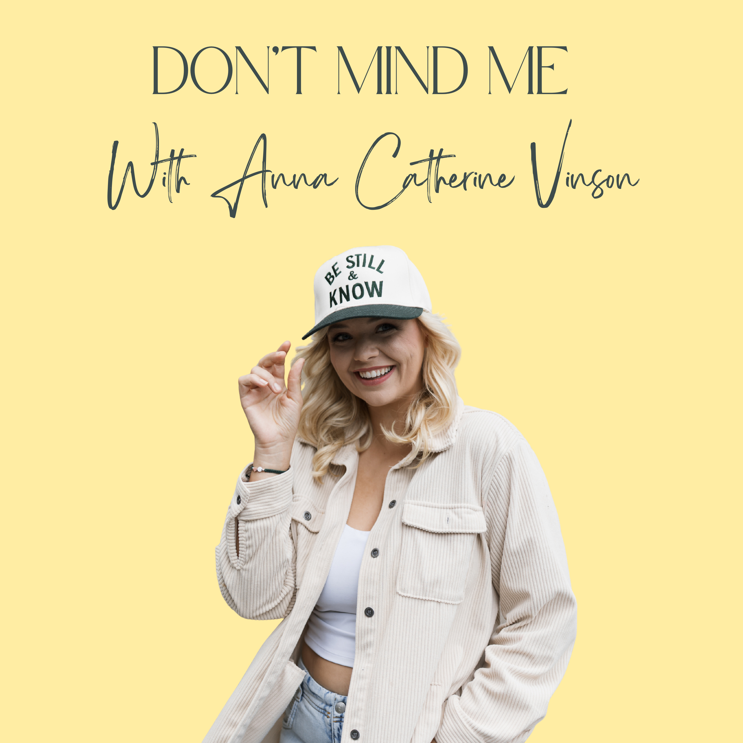 Don’t Mind Me with Anna Catherine Vinson