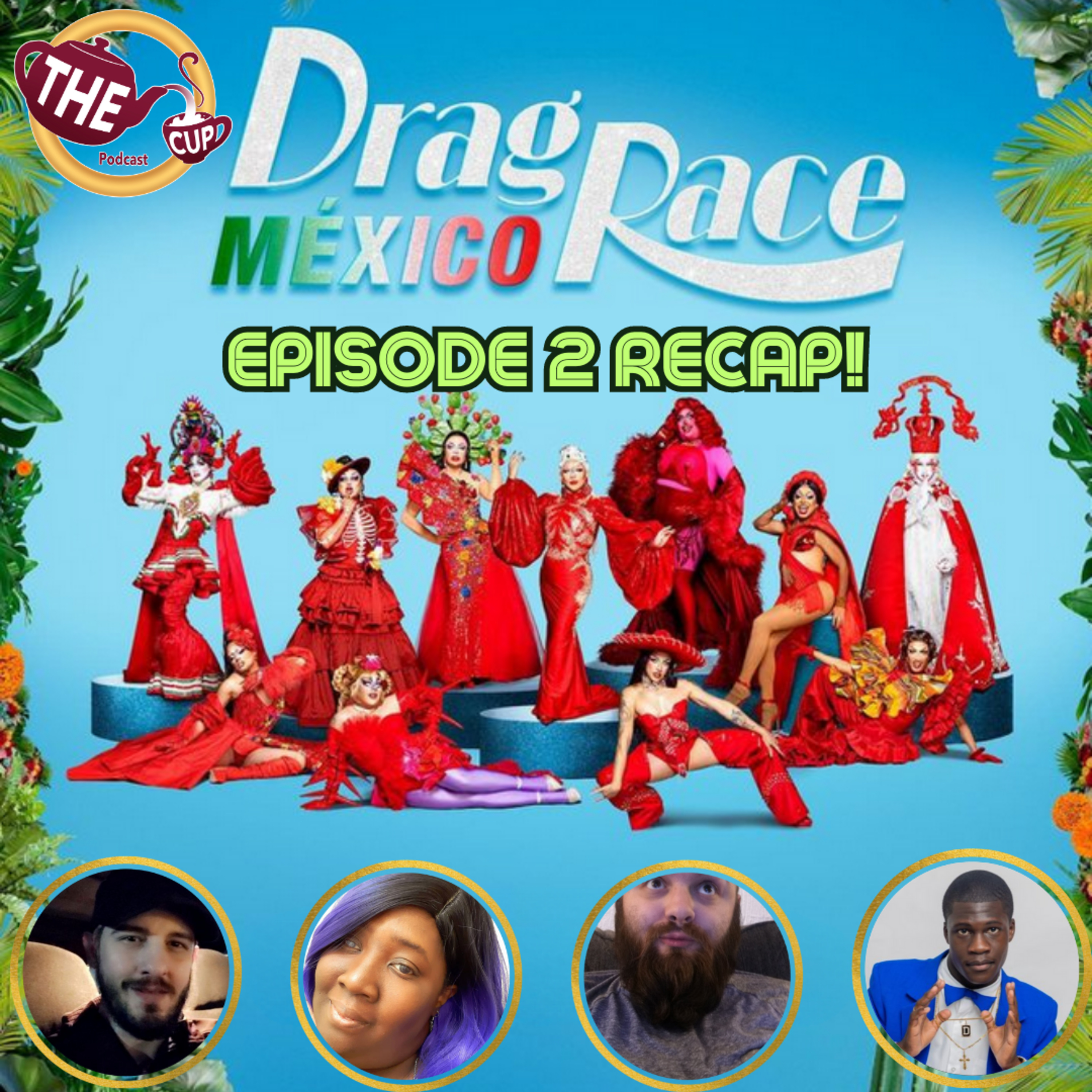 The Tea on Episode 2 of Drag Race Mexico Season 1! | The CUP 🍵
