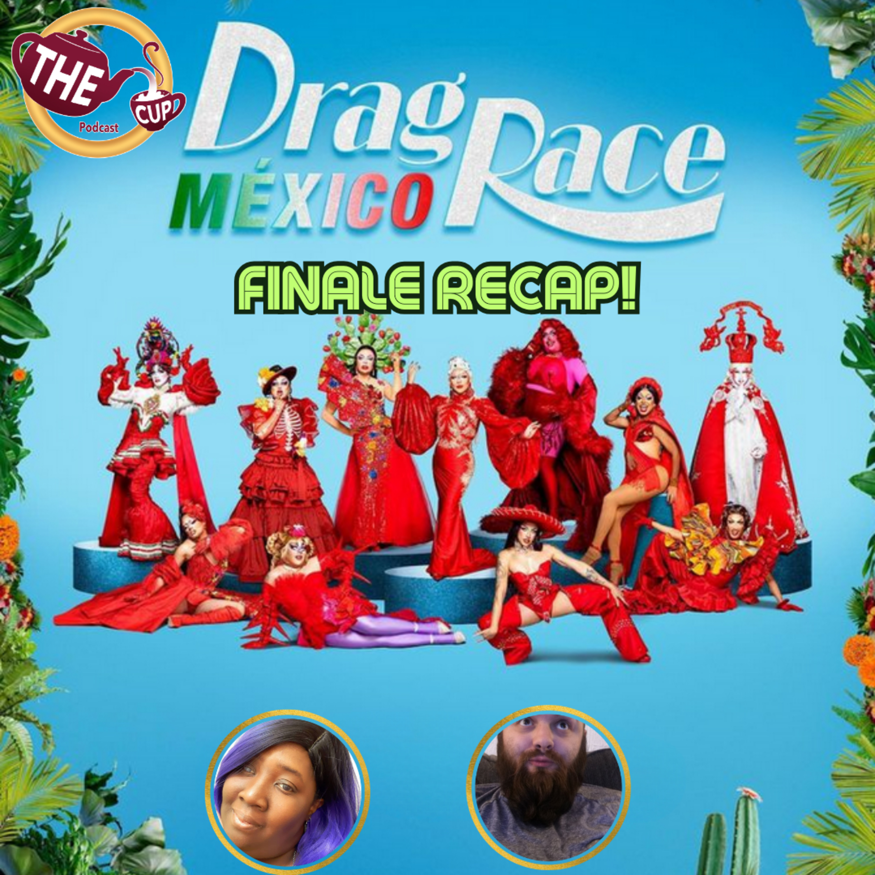 The Tea on the Finale of Drag Race Mexico Season 1! | The CUP 🍵