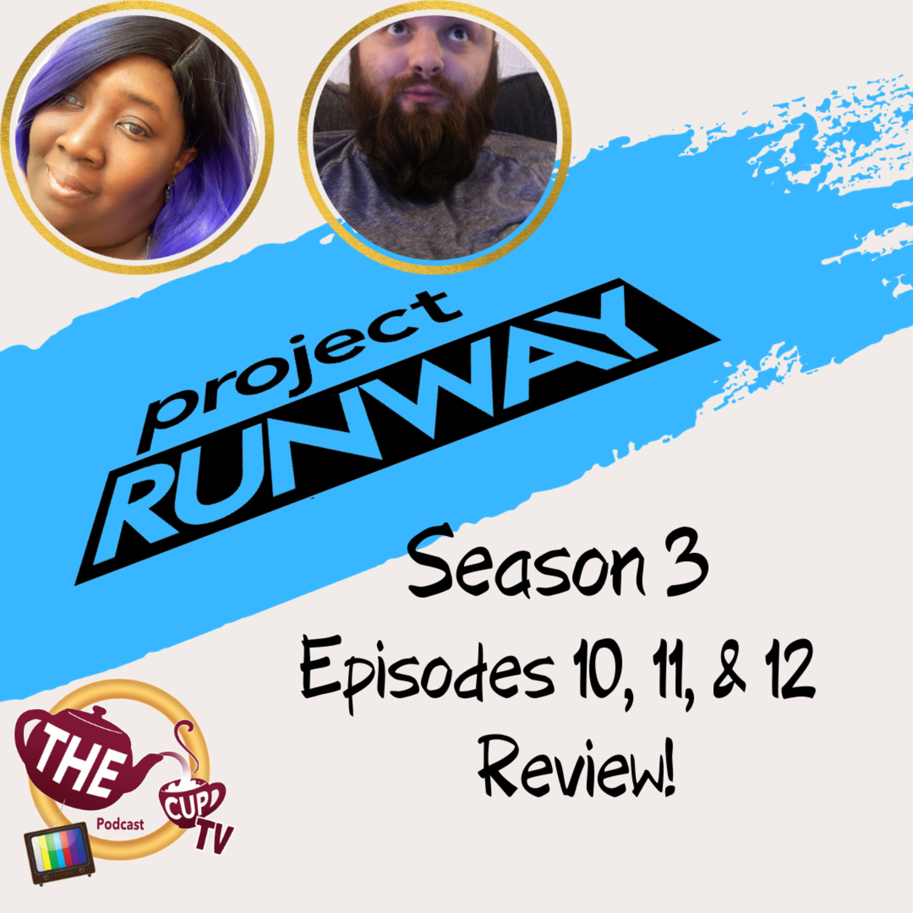 The Tea on Project Runway Season 3 Ep. 10, 11, & 12 | The CUP TV 🍵