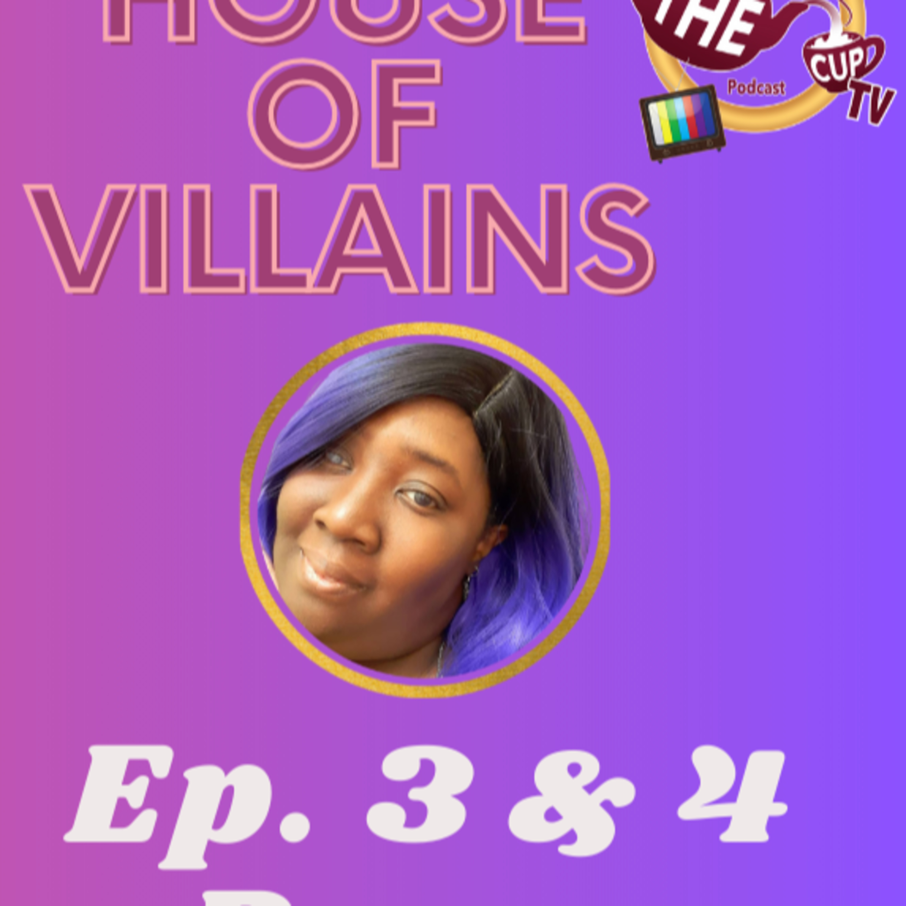 The TEA on House Of Villains Ep. 3 & 4 Recap | The CUP TV 🍵