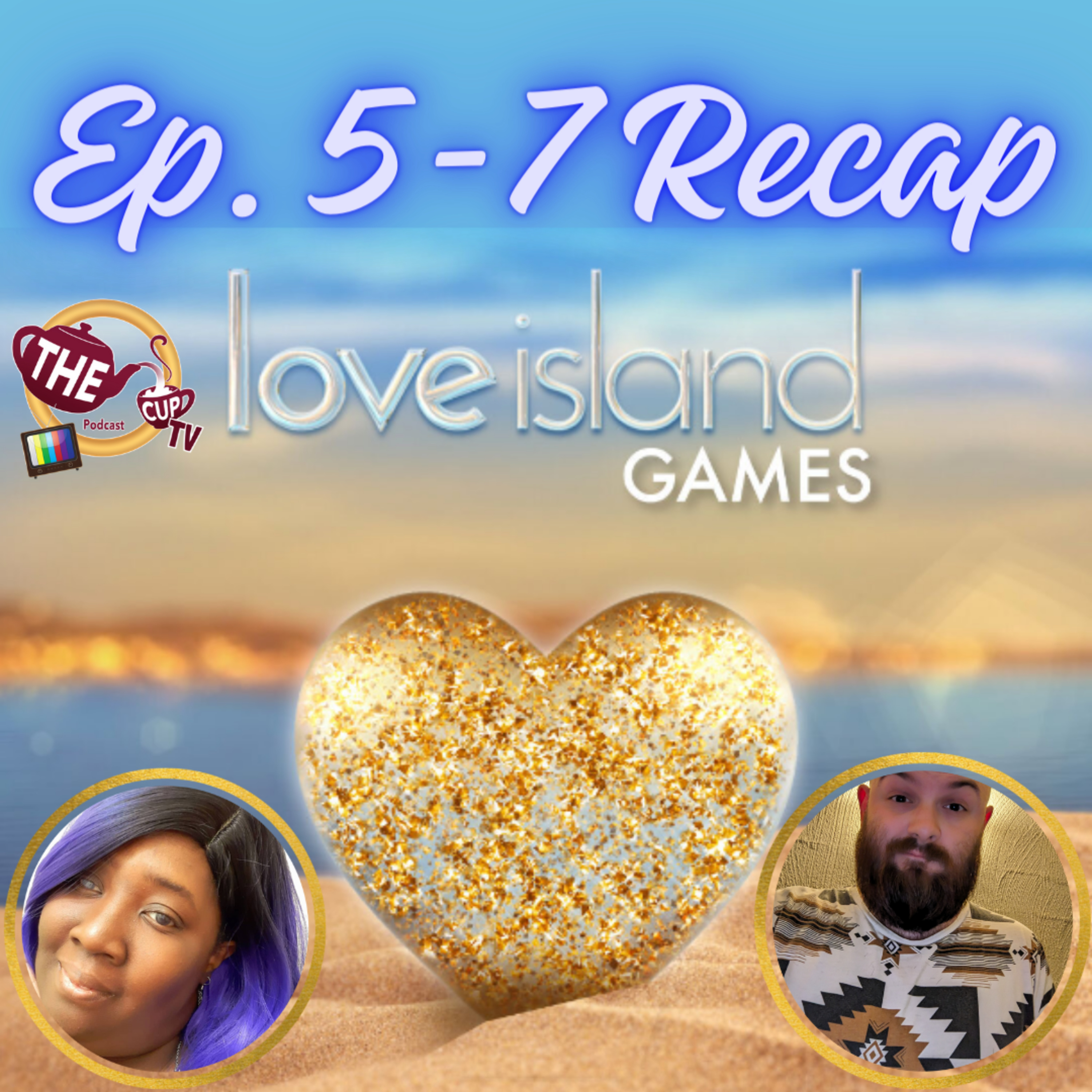 The Tea on Love Island Games Cycle 2 [Episode 5-7 Recap] | The CUP TV 🍵