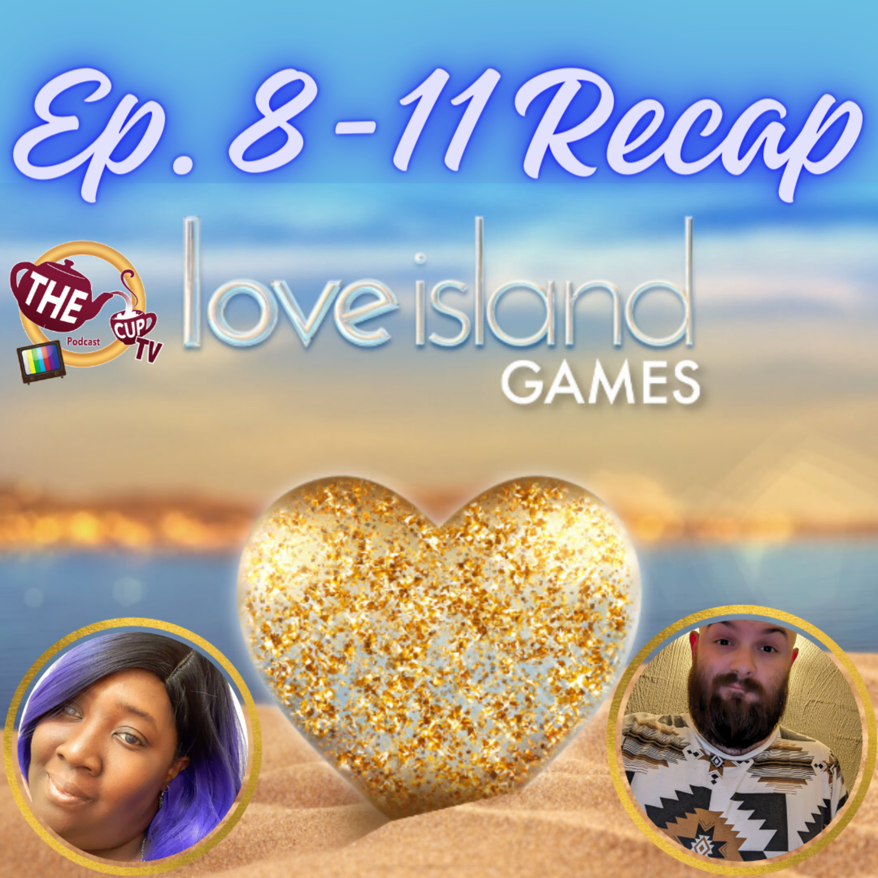 The Tea on Love Island Games Cycle 2 [Episode 8 - 11 Recap] | The CUP TV 🍵