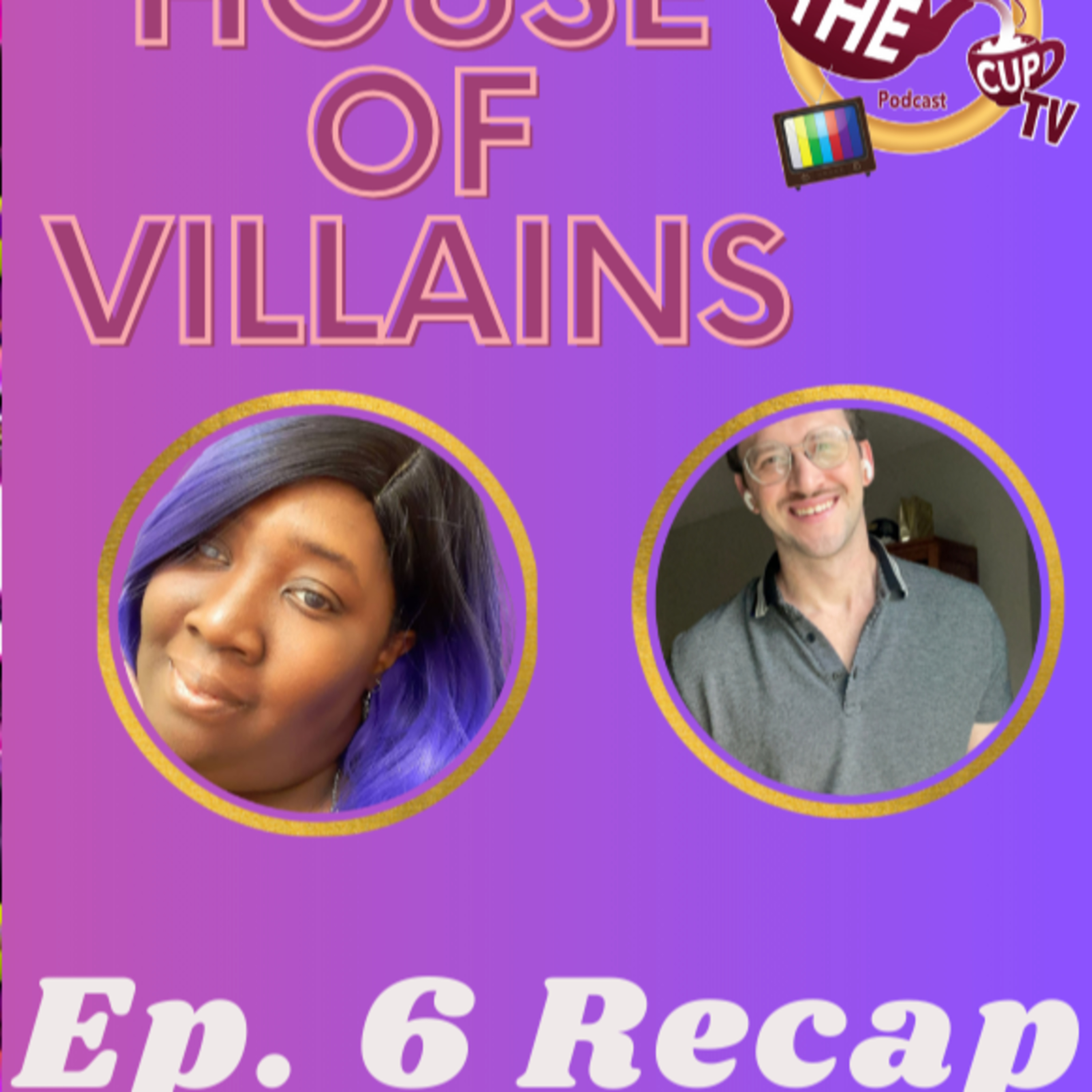 The TEA on House Of Villains Ep. 6 Recap | The CUP TV 🍵