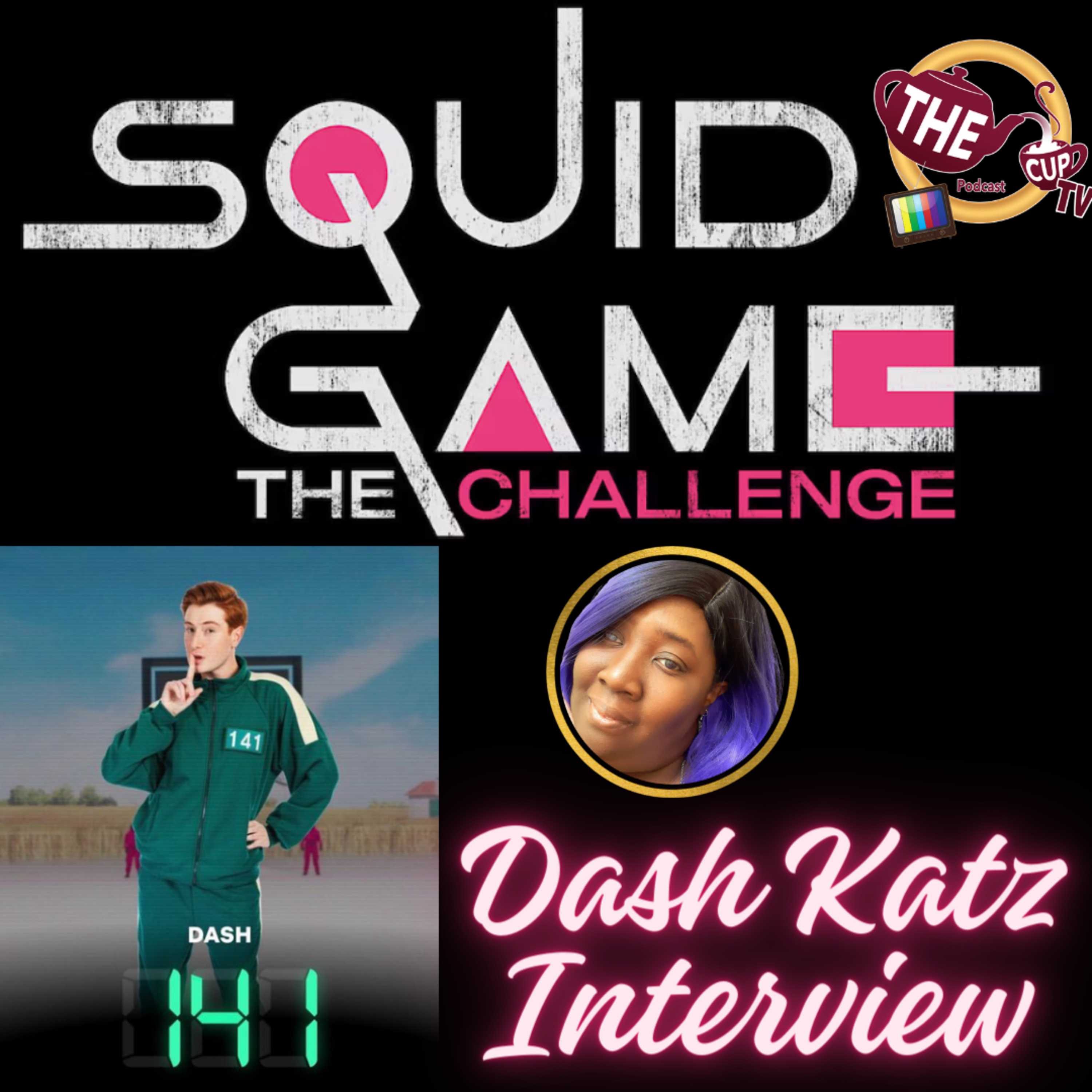 The TEA on Squid Games Dash Katz (141) Interview Pt.1 | The CUP TV 🍵