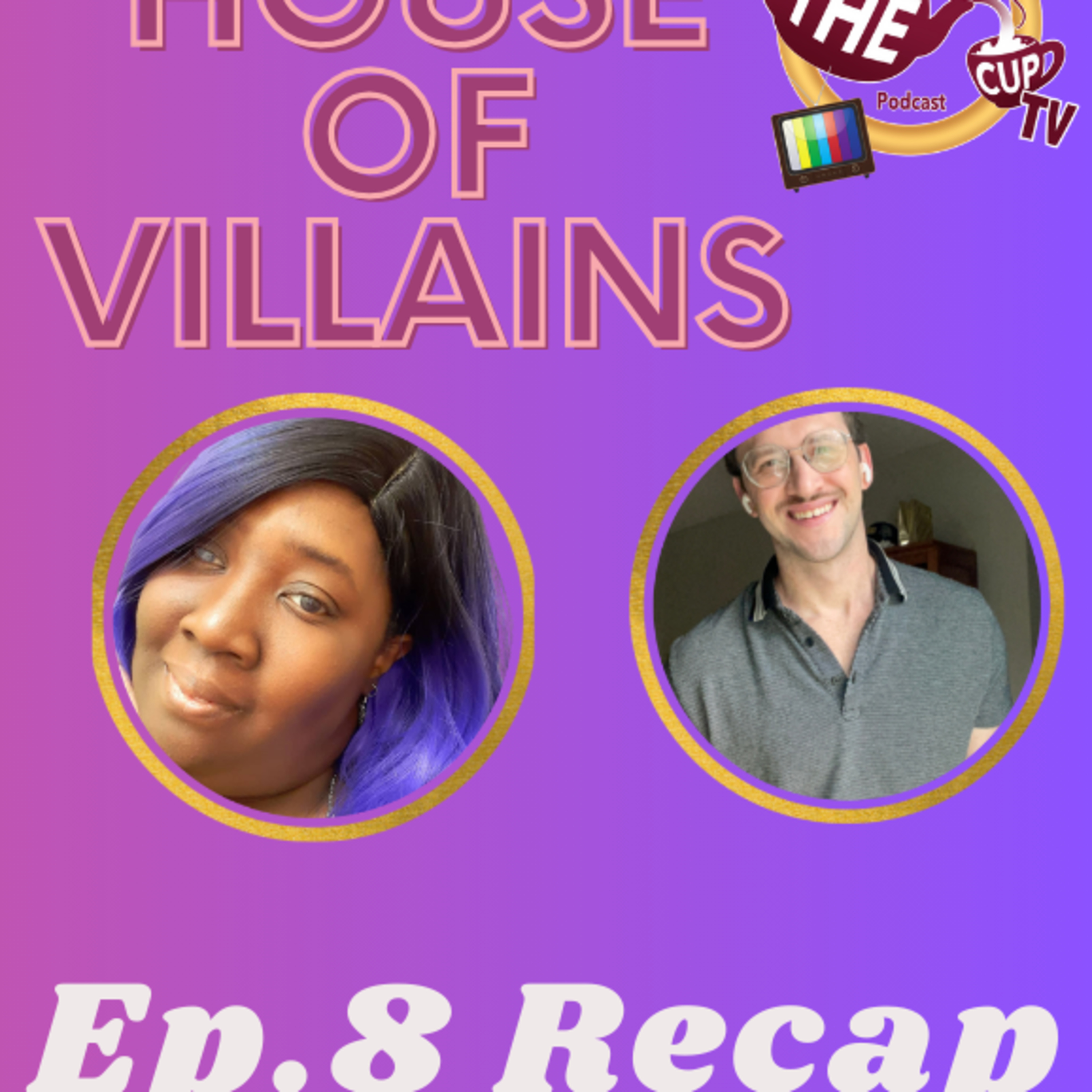 The TEA on House Of Villains Ep. 8 Recap | The CUP TV 🍵