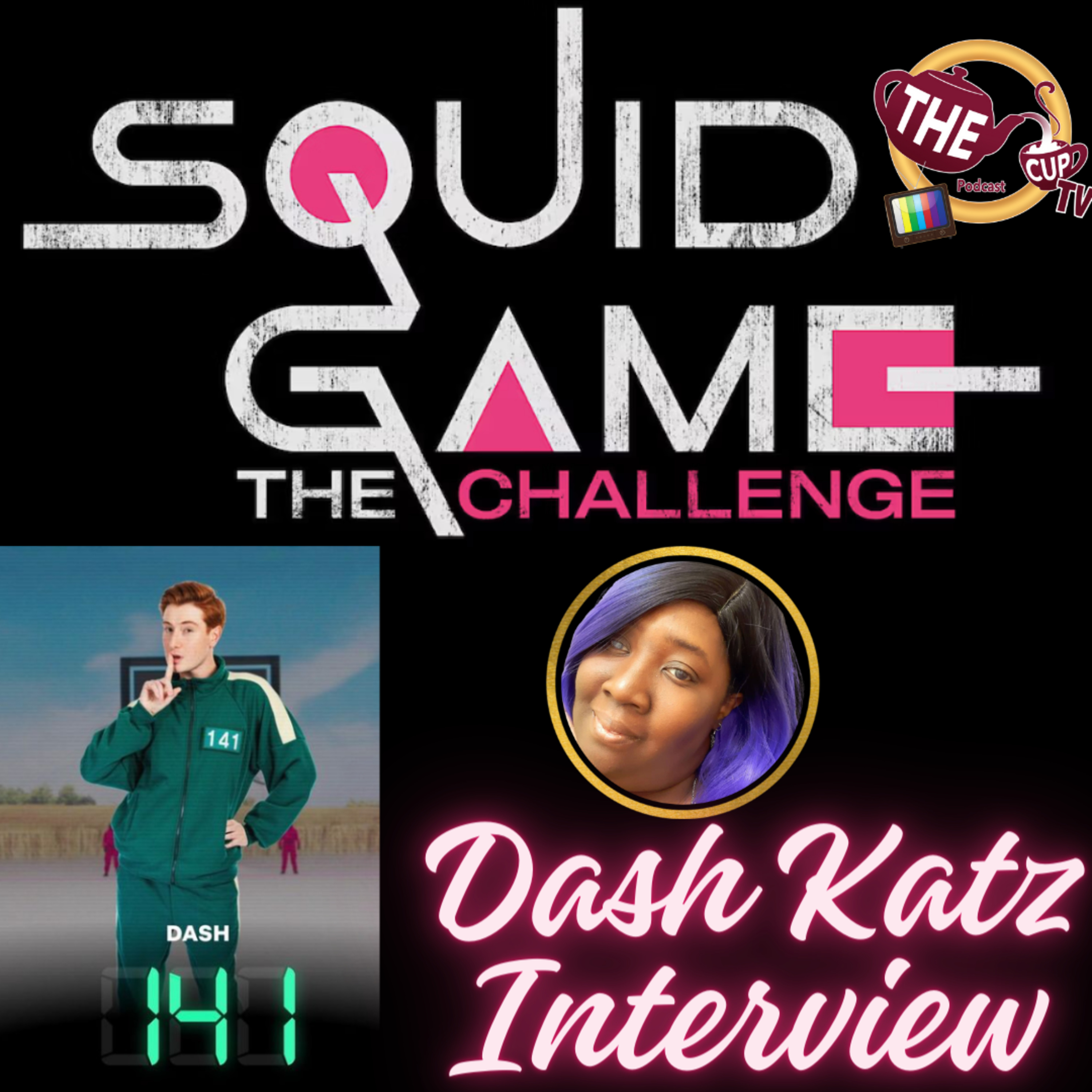 The TEA on Squid Game | Dash Katz (141) Interview Pt.2 | The CUP TV 🍵