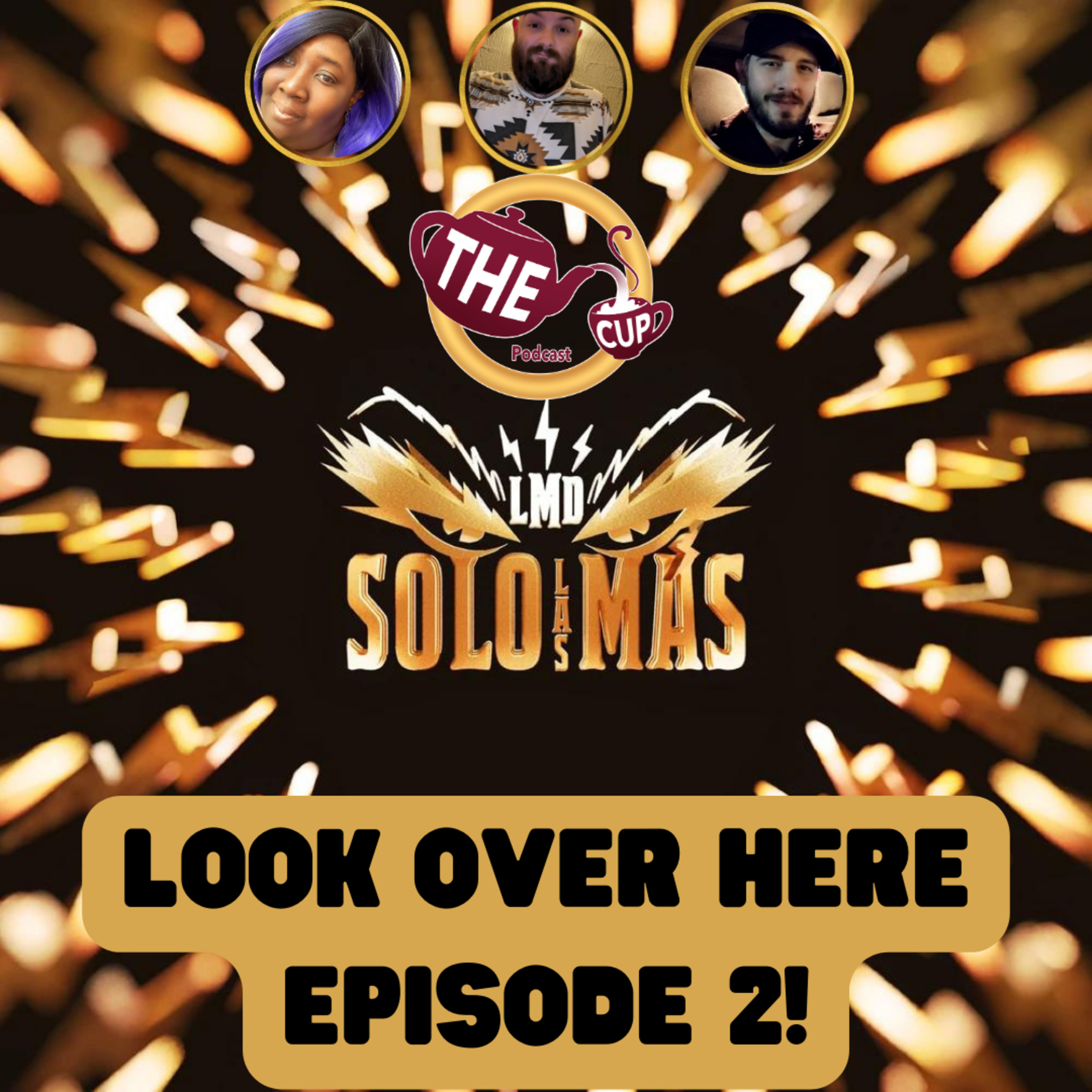 The Tea on Solo Las Mas Episode 2 | Look Over Here! | La Mas Draga 👑 | The CUP 🍵