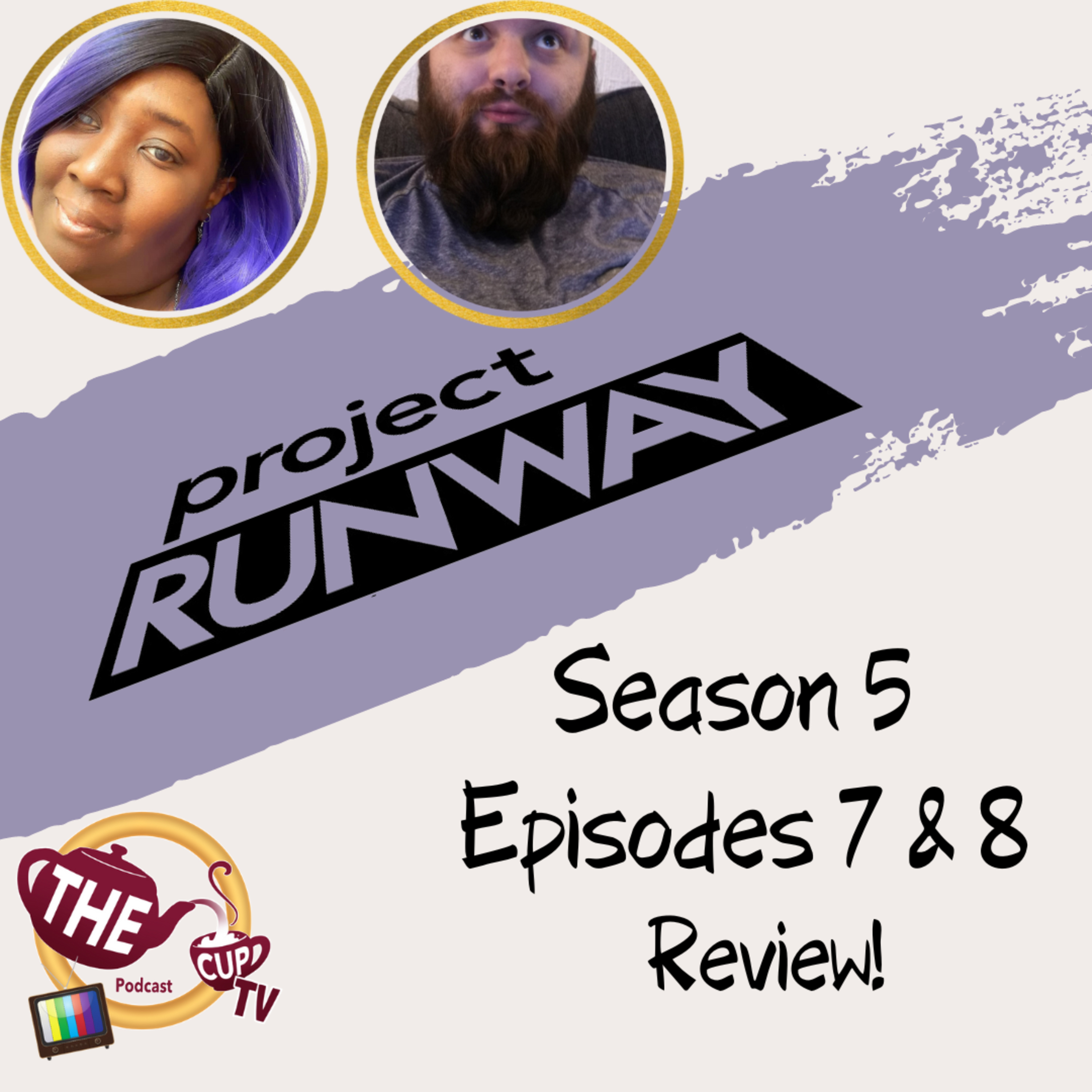 The TEA on Project Runway Season 5 Ep. 7 & 8 | The CUP TV 🍵