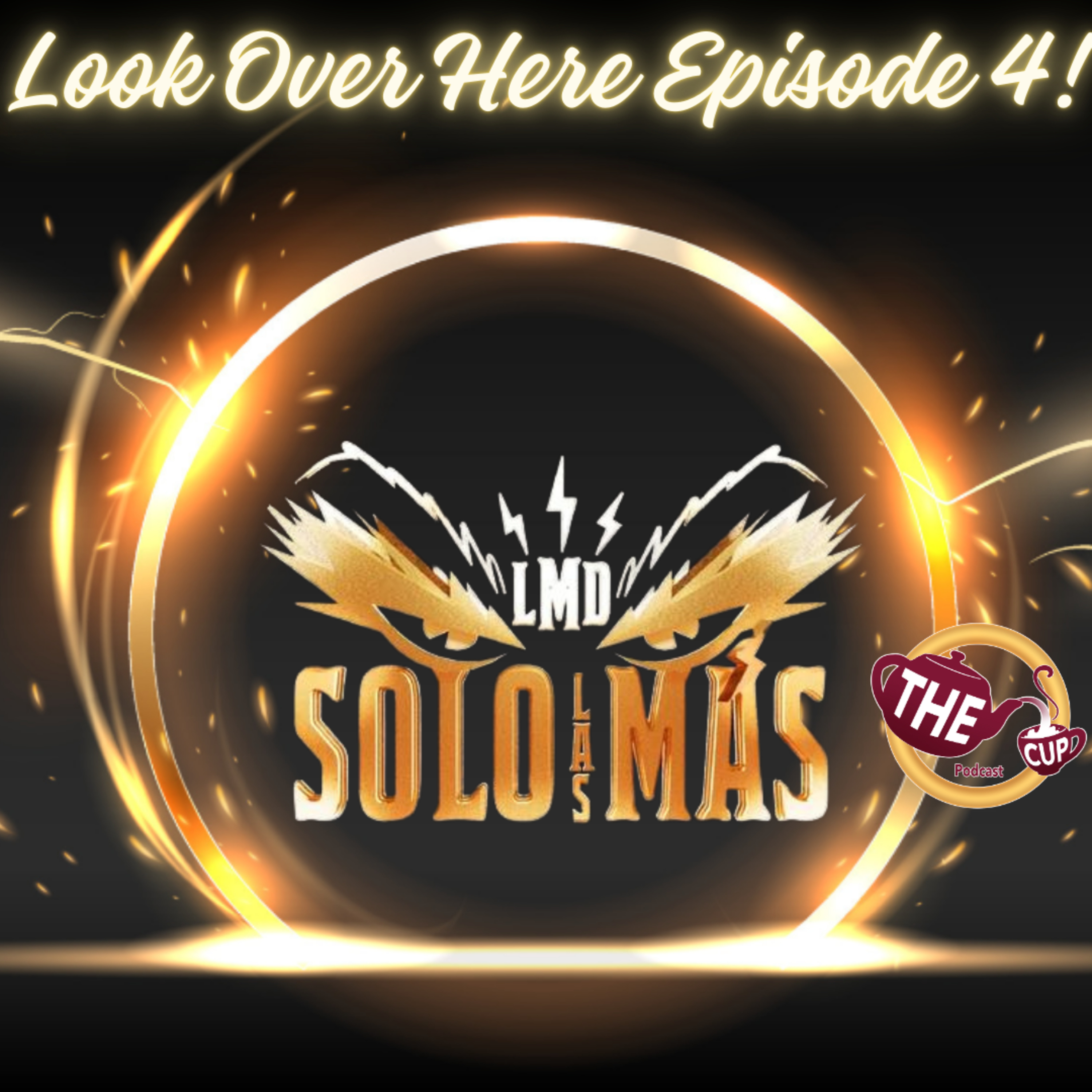 The Tea on Solo Las Mas Episode 4 | Look Over Here! | La Mas Draga 👑 | The CUP 🍵