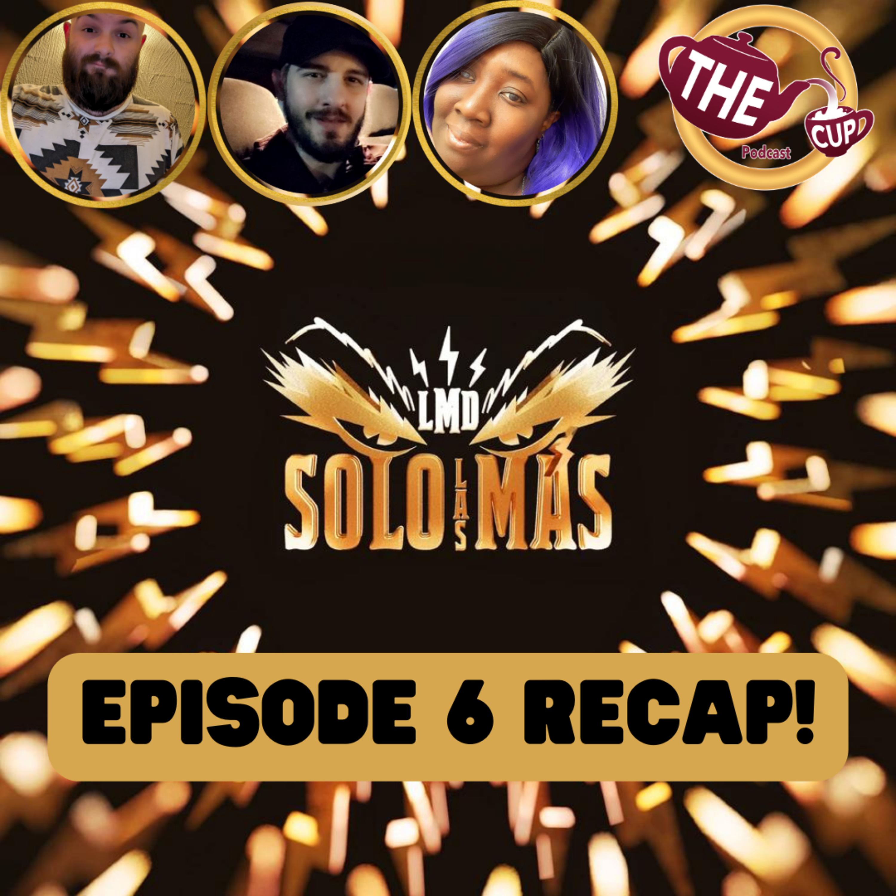 The Tea on Solo Las Mas | Episode 6 Recap | La Mas Draga 👑 | The CUP 🍵